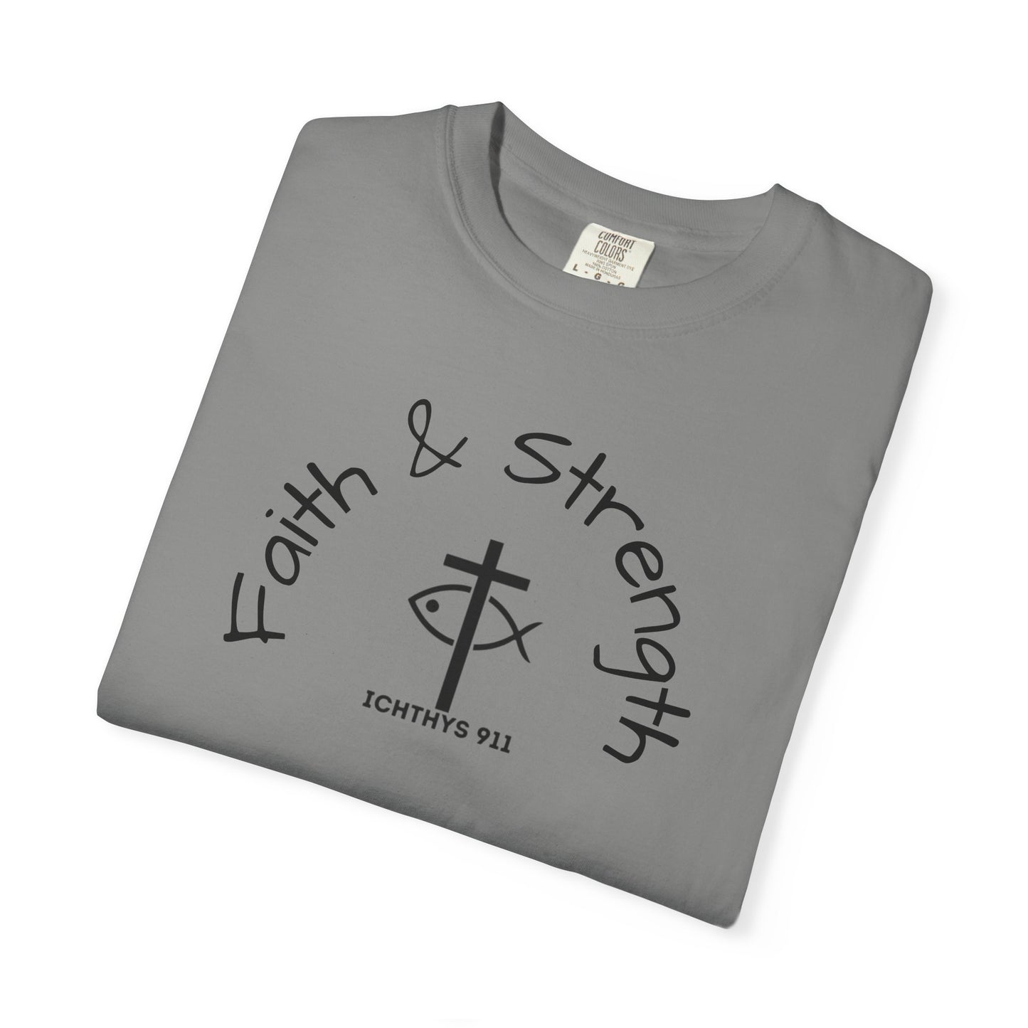 ICHTHYS 911 "Faith & Strength" Reverse - Black Font - Additional Flavors - Unisex Garment -Dyed Tee - Inspirational Christian Shirt - Very Good Quality and Feel