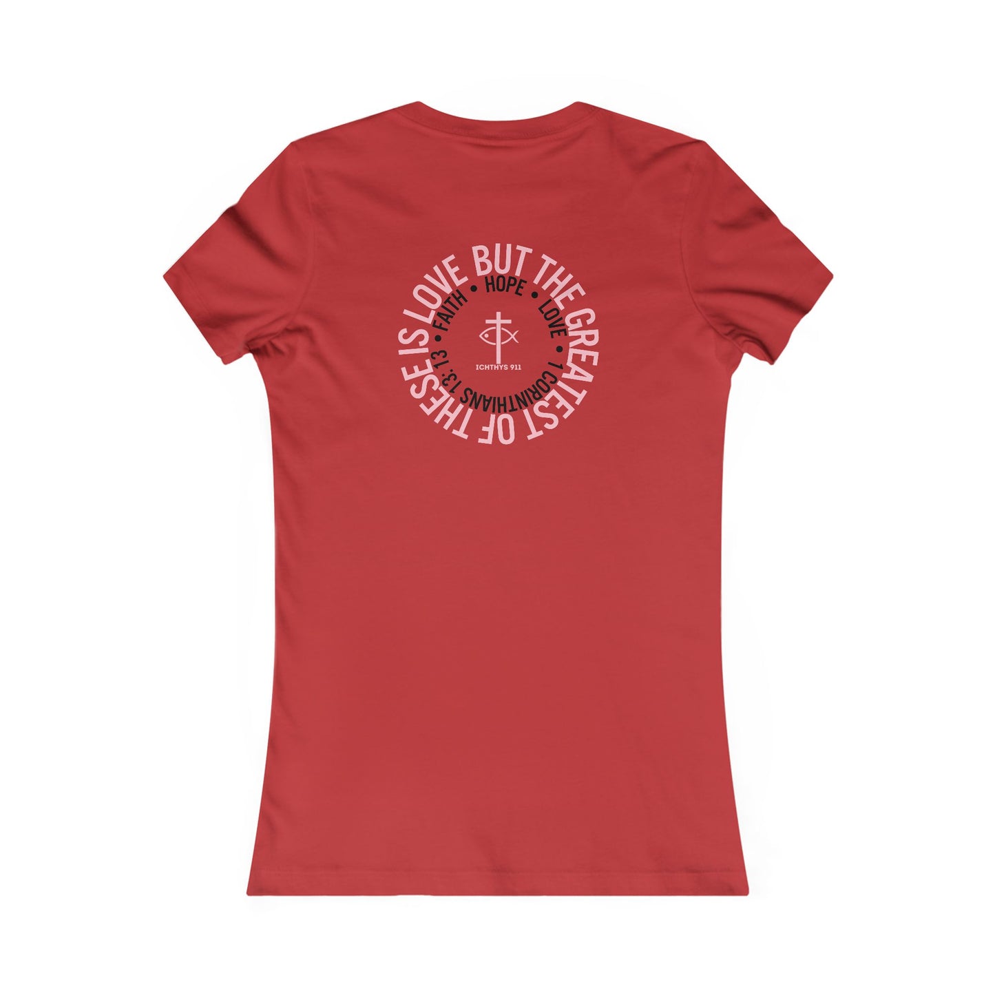 ICHTHYS 911 "Faith Hope Love" Inspirational Women's Favorite Tee - Love and Positivity Shirt - Slim Fit with Longer Body Length
