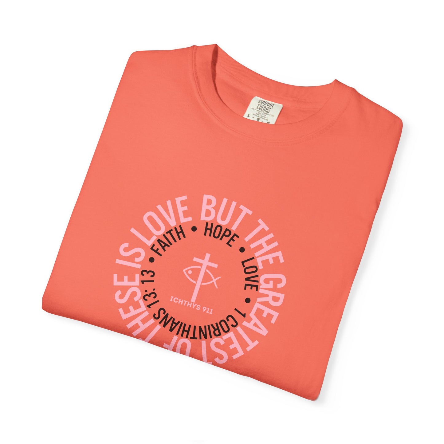 ICHTHYS 911 Pink Font "Faith, Hope, & Love Reverse" - Unisex Garment Dyed T-Shirt - 100% US Cotton - Men T-Shirt - Christian Women Tee - Faith-Inspired Shirt - Christian Fashion - Wear Your Faith