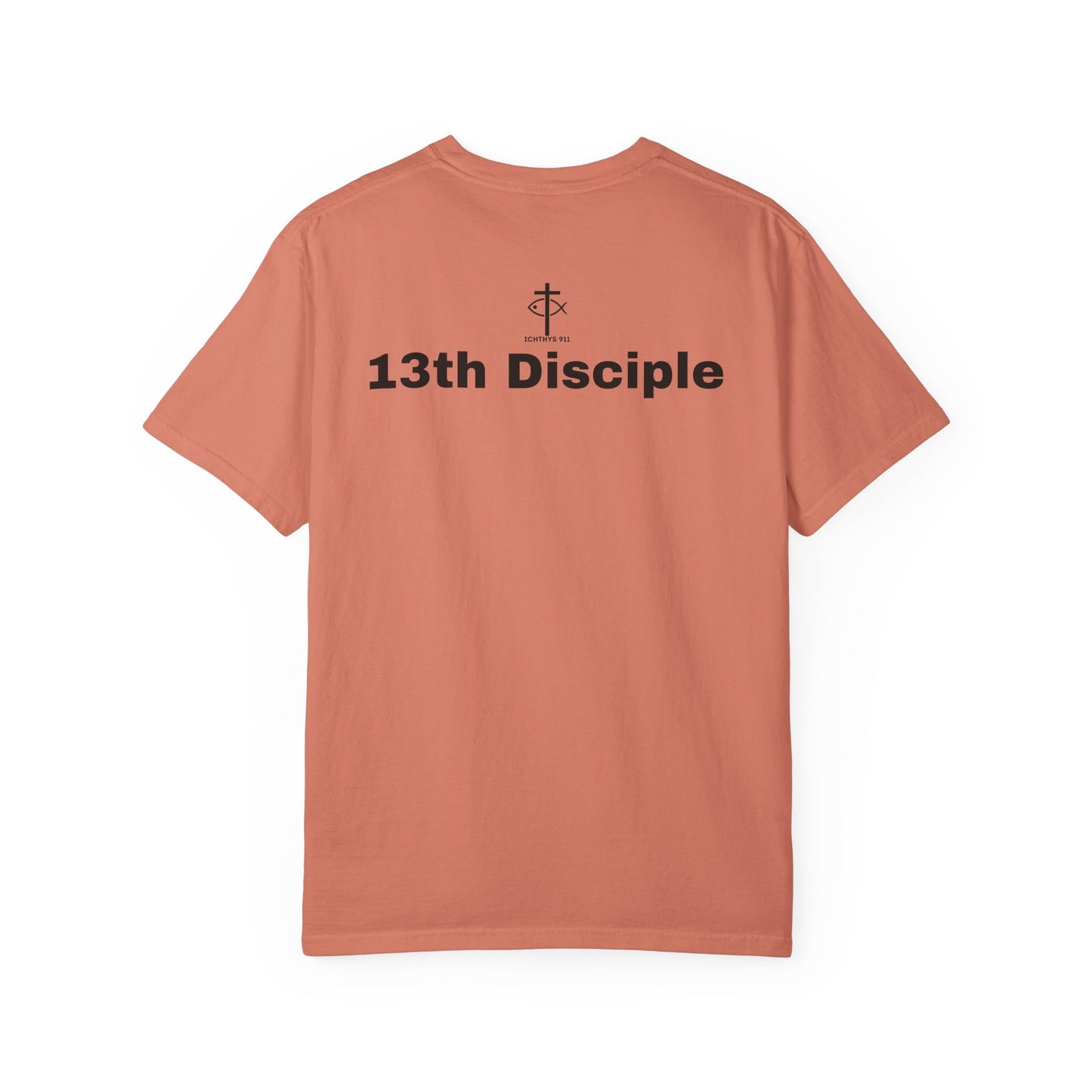 "13th Disciple" - Collection - Unisex - Women T- Shirt - Men T-Shirt - Christian Garment-Dyed T-Shirt - Faith Fashion - ICHTHYS 911 - Black Font