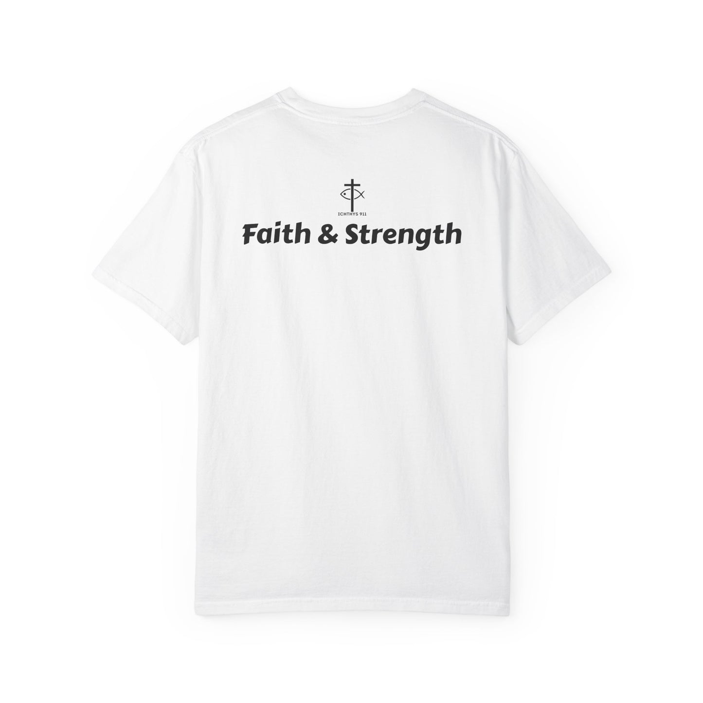 ICHTHYS 911 - Black Font - "Faith & Strength" - Unisex Garment - Dyed T-Shirt - Inspirational Graphic T-Shirt for Everyday Motivation - 100% US cotton - Men T-Shirt - Women T-Shirt
