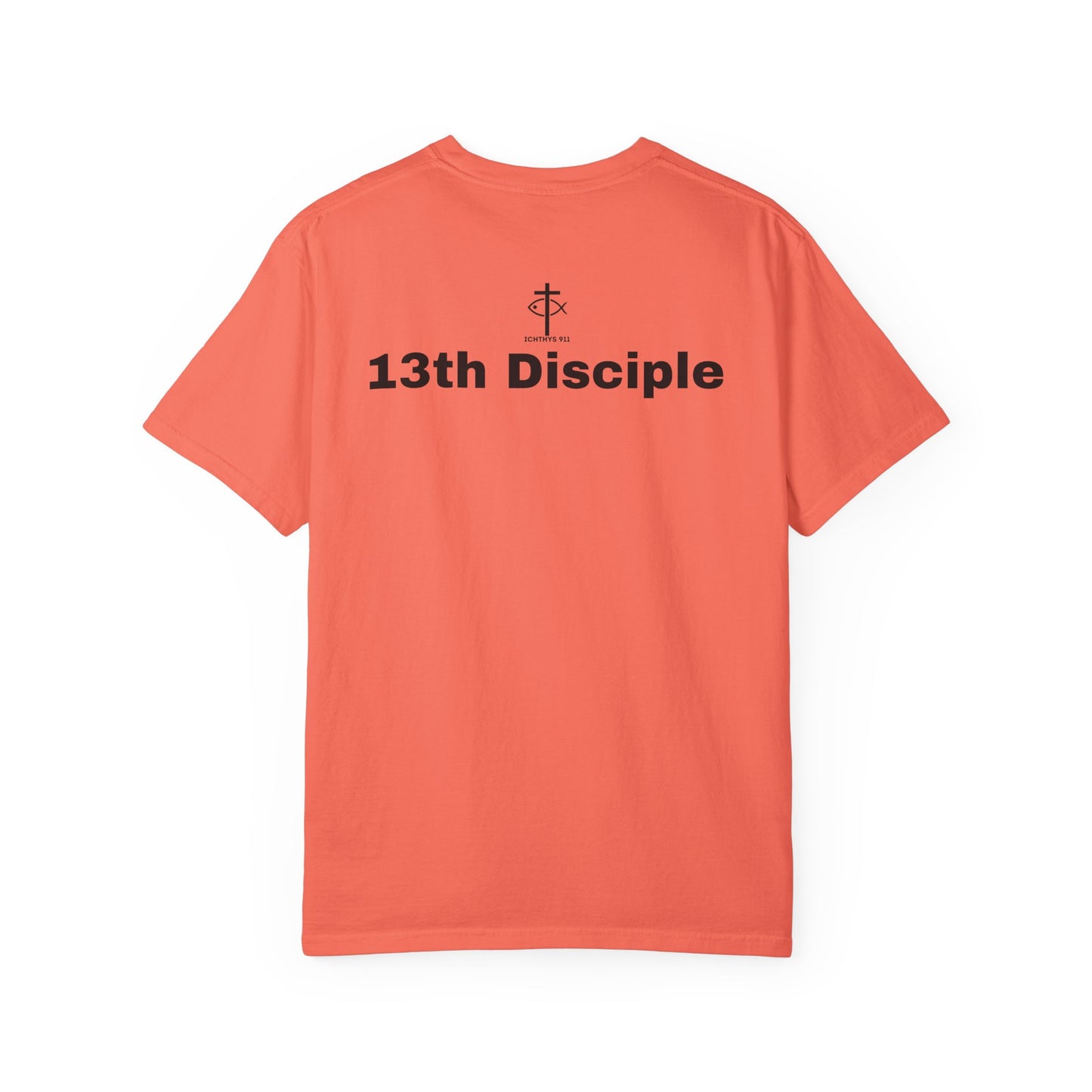 "13th Disciple" - Collection - Unisex - Women T- Shirt - Men T-Shirt - Christian Garment-Dyed T-Shirt - Faith Fashion - ICHTHYS 911 - Black Font