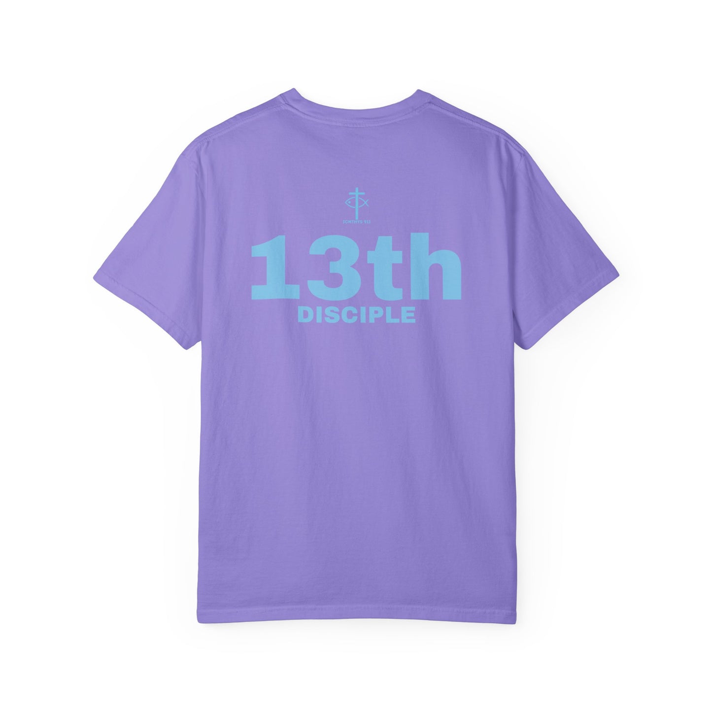 Copy of 13th Disciple - Blue Font - Unisex Garment Dyed T-Shirt - 100% US Cotton - Men T-Shirt - Christian Women Tee - Faith-Inspired Shirt - Christian Fashion - Wear Your Faith - Additional Colors Added