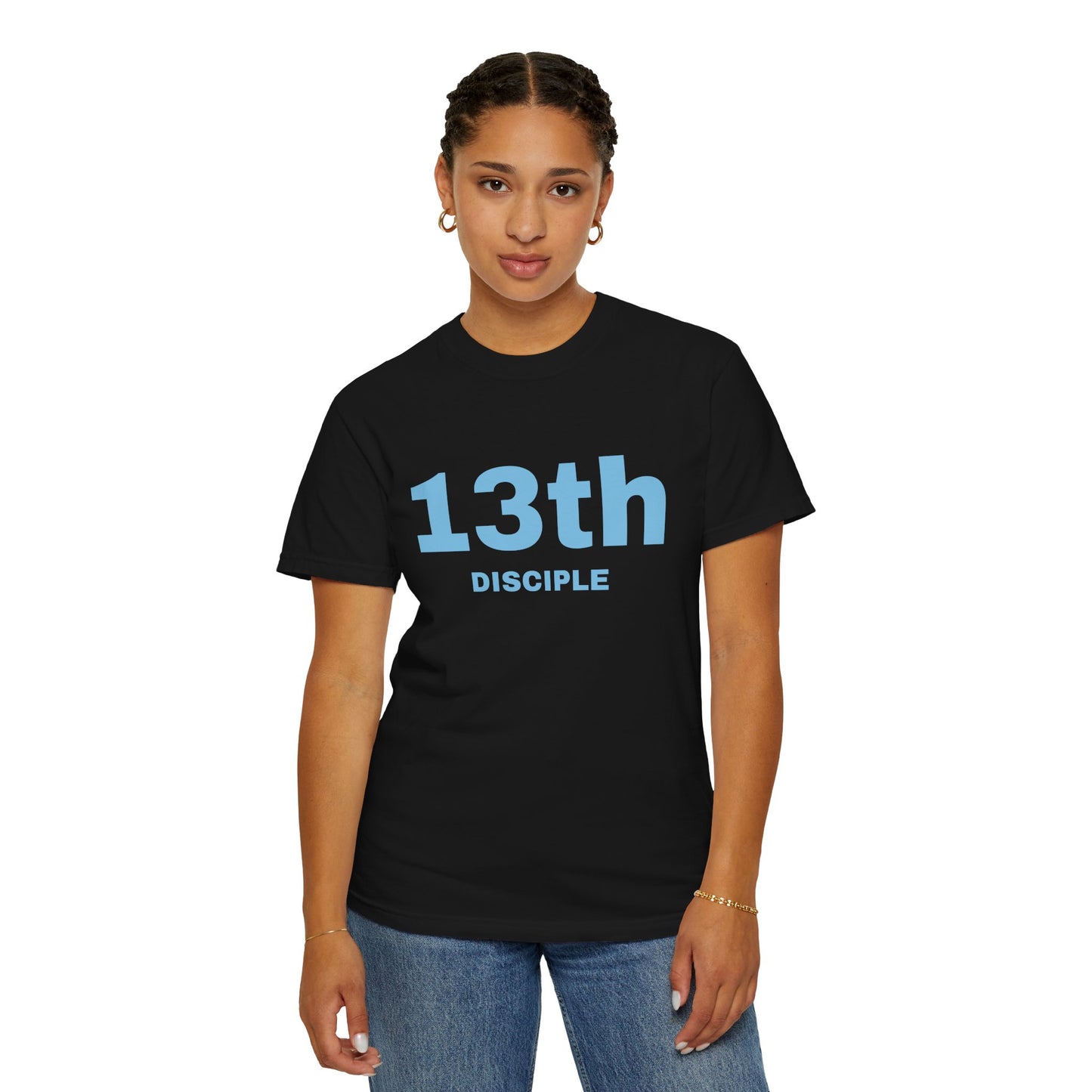 13th Disciple - Blue Font - Unisex Garment Dyed T-Shirt - 100% US Cotton - Men T-Shirt - Christian Women Tee - Faith-Inspired Shirt - Christian Fashion - Wear Your Faith - Additional Colors Added