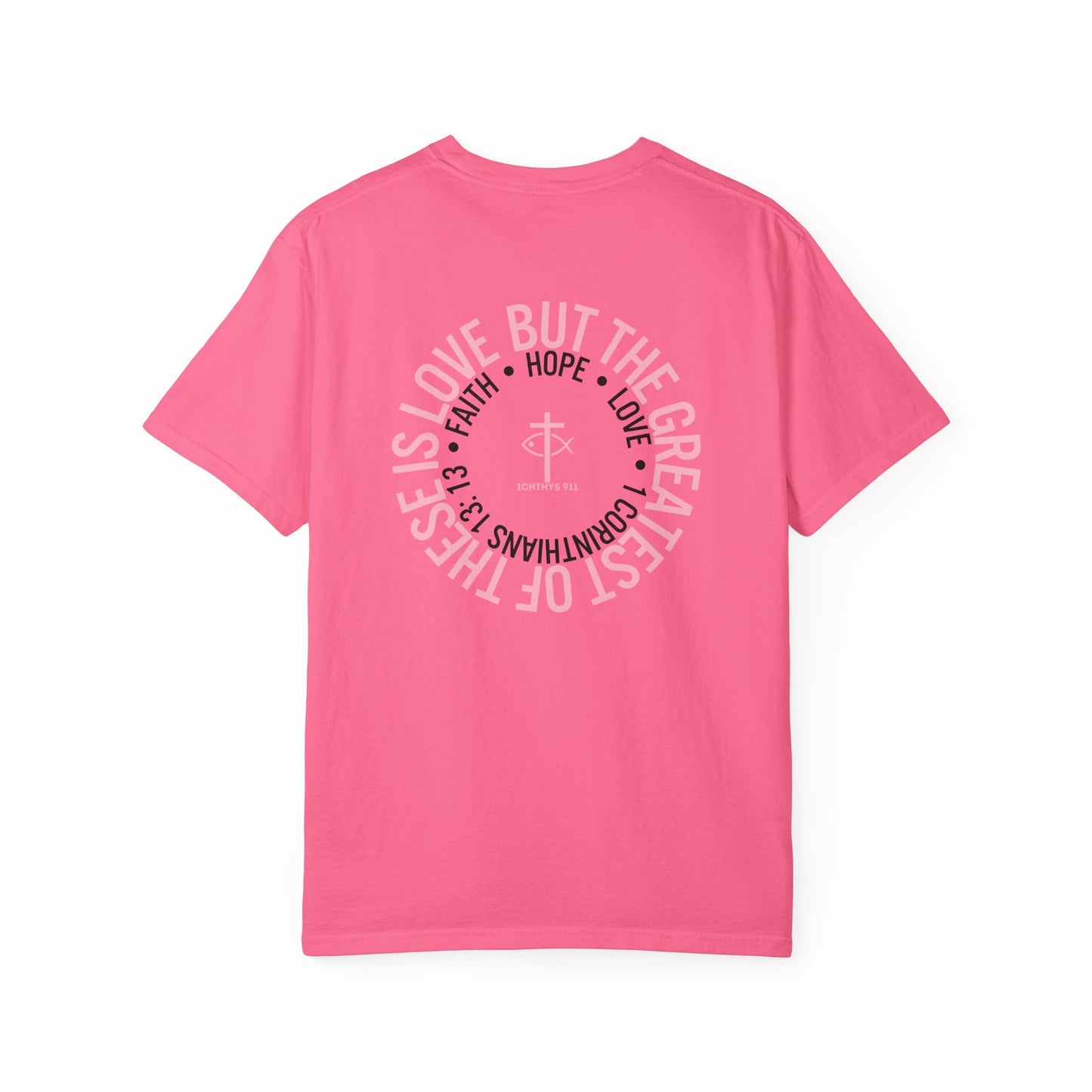 Faith, Hope, & Love - Pink font - Unisex Garment Dyed T-Shirt - 100% US Cotton - Men T-Shirt - Christian Women Tee - Faith-Inspired Shirt - Christian Fashion - Wear Your Faith - Additional Colors Added