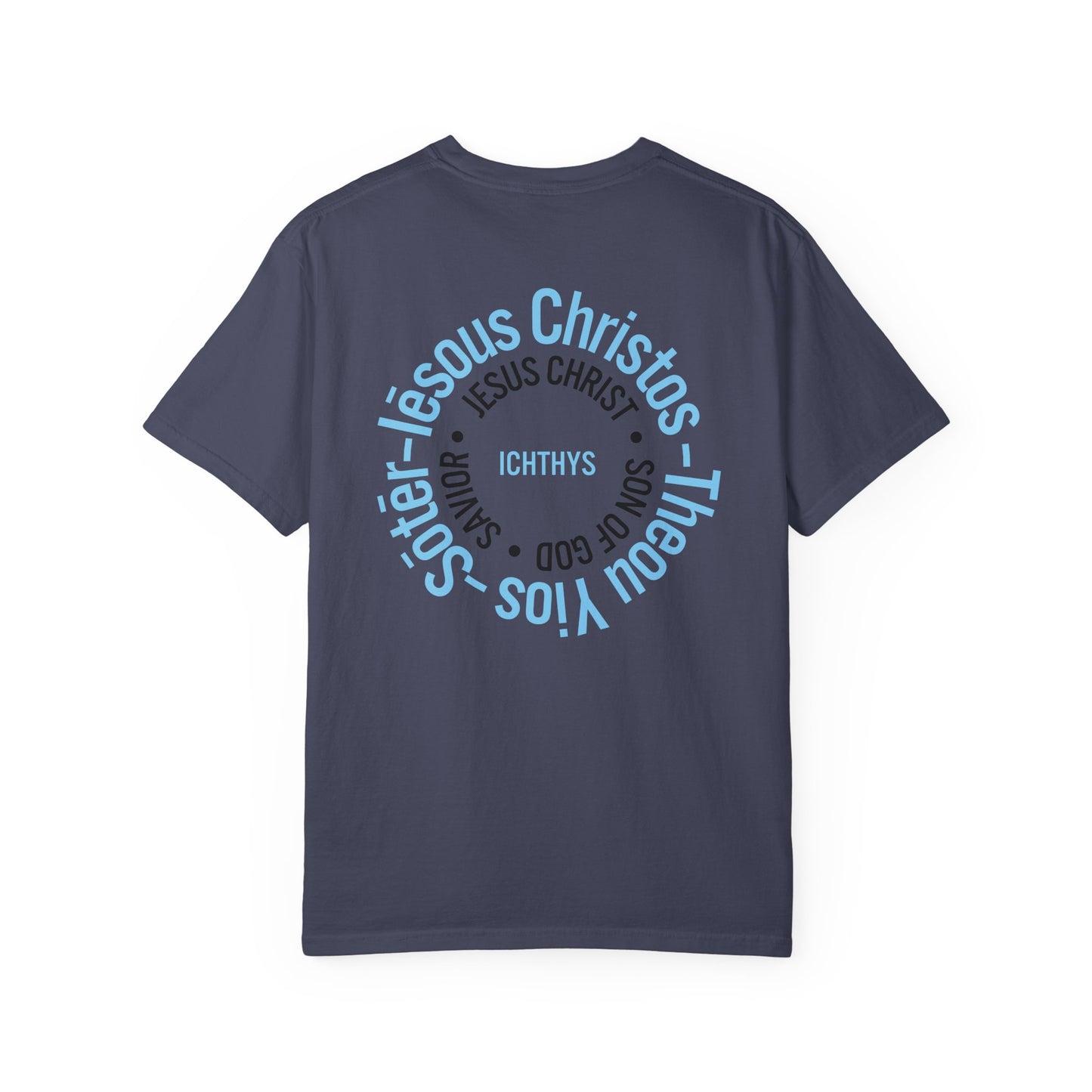 Iēsous Christos, Theou Yios, Sōtēr - Blue Font - Garment-Dyed Unisex T-Shirt - Men T-Shirt - Women T-Shirt - Christian Symbol - Greek - Faith Inspired -Christian Streetwear – Jesus Gym & Faith Fashion, Unisex Garment -ICHTHYS 911 - Additional Colors
