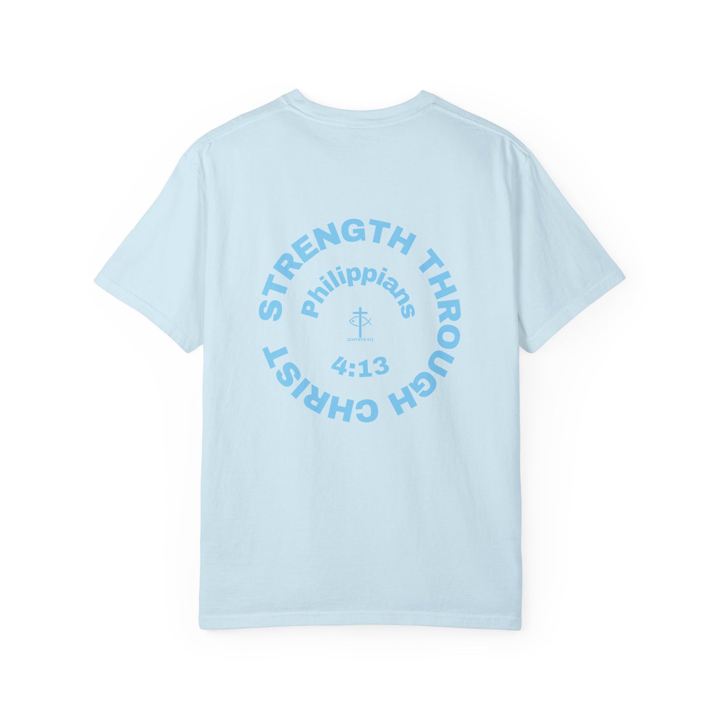 ICHTHYS 911 "Strength Through Christ Philippians 4:13" - Blue Font - Unisex Garment Dyed T- Shirt - 100% US Cotton -Men T-Shirt - Women T-Shirt- Christian Activewear - Wear Your Faith