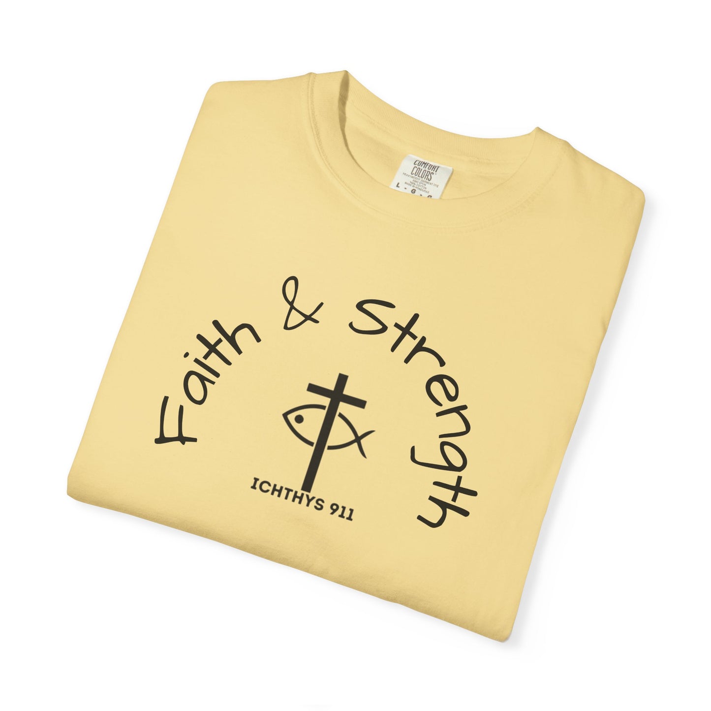 ICHTHYS 911 "Faith & Strength" Reverse - Black Font - Additional Flavors - Unisex Garment -Dyed Tee - Inspirational Christian Shirt - Very Good Quality and Feel