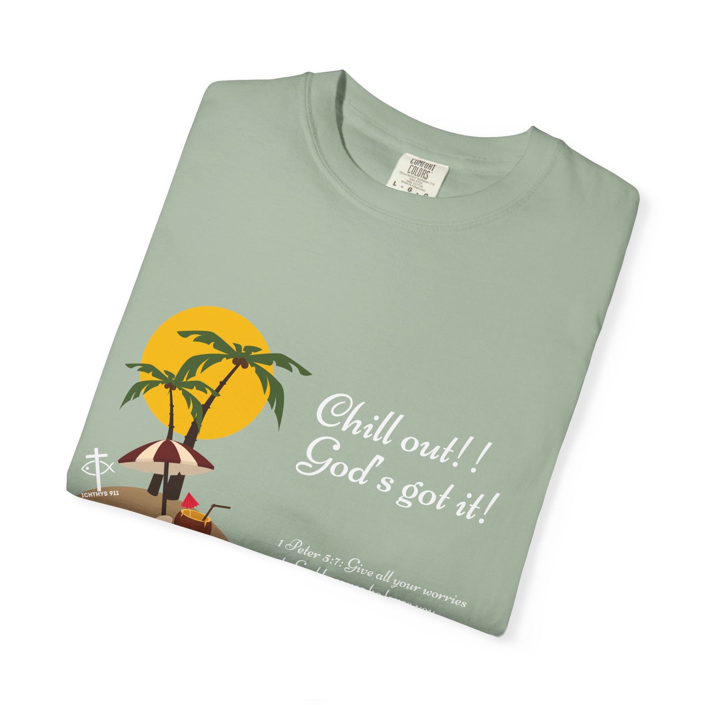 "Chill Out God's got it" White Font - Unisex T- Shirt - Medium Weight 100% Cotton - Summer T - Men T- Shirt - Women T-Shirt - Christian T-Shirt - Beach -ICHTHYS 911 -