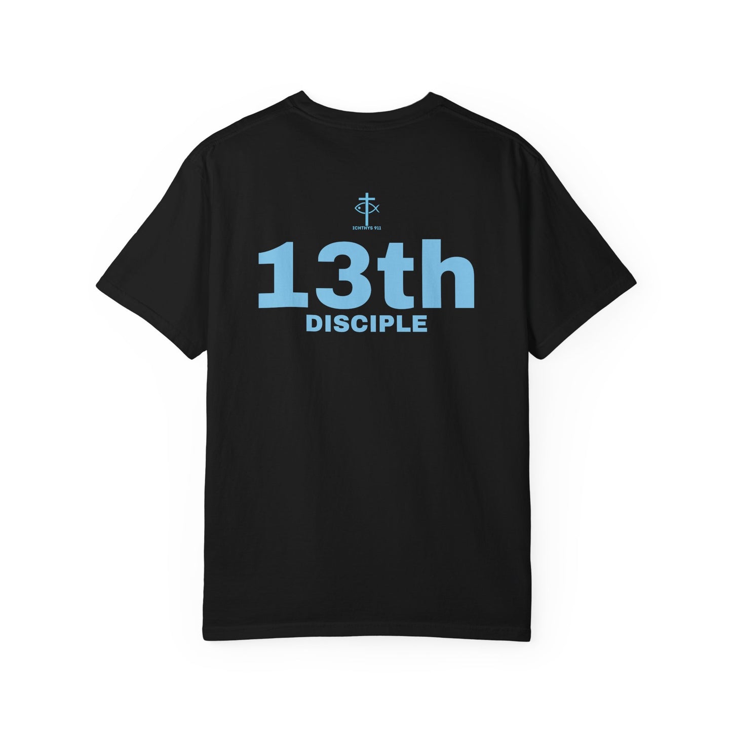 Copy of 13th Disciple - Blue Font - Unisex Garment Dyed T-Shirt - 100% US Cotton - Men T-Shirt - Christian Women Tee - Faith-Inspired Shirt - Christian Fashion - Wear Your Faith - Additional Colors Added