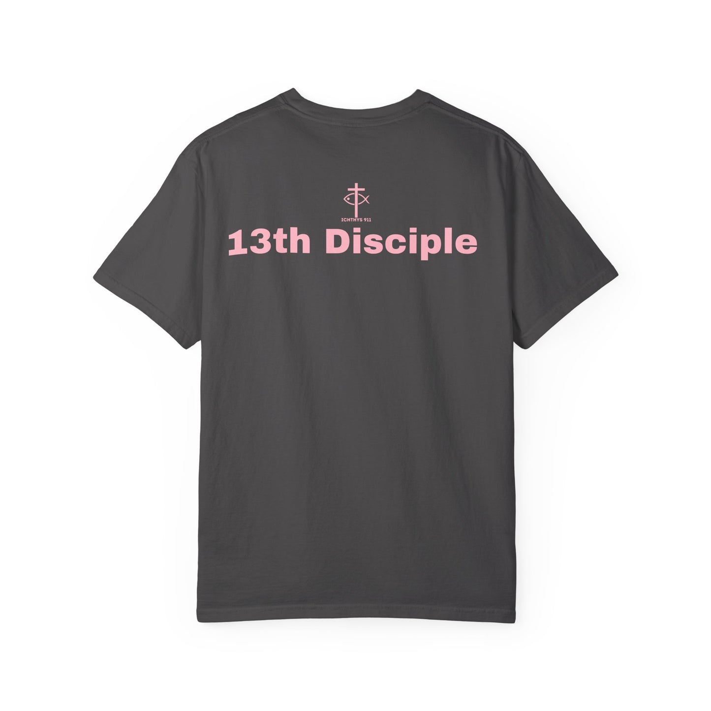 13th Disciple Collection - Christian Streetwear T-Shirt – Jesus Gym & Faith Fashion, Unisex Garment-Dyed T-Shirt Soft Pink Font - Men T-Shirt, Women T-shirt, ICHTHYS 911