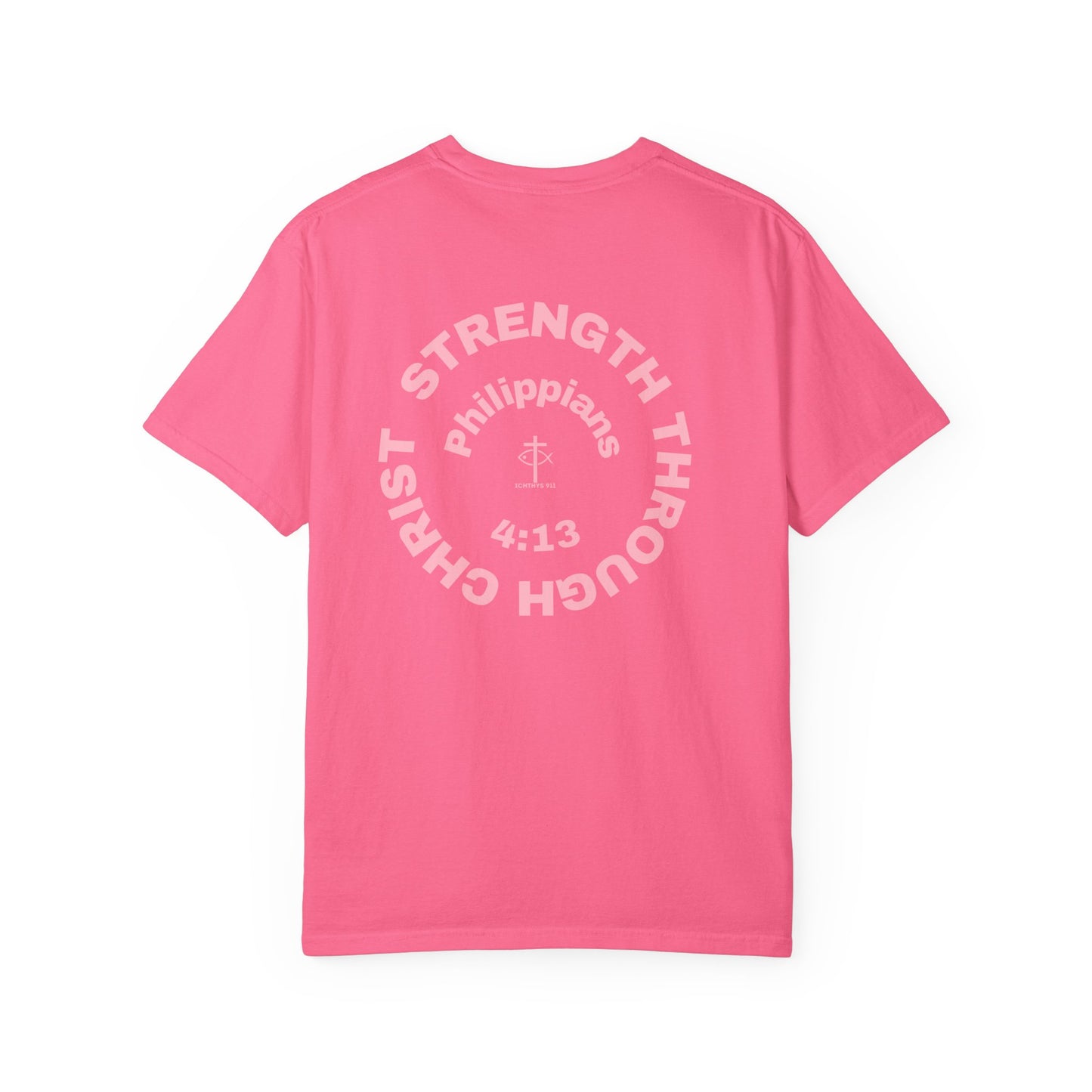 Strength Through Christ Philippians 4:13 - Pink Font - Unisex Garment Dyed T-Shirt - 100% US Cotton -Men T-Shirt - Women T-Shirt - Christian Activewear - Wear Your Faith - T-Shirt