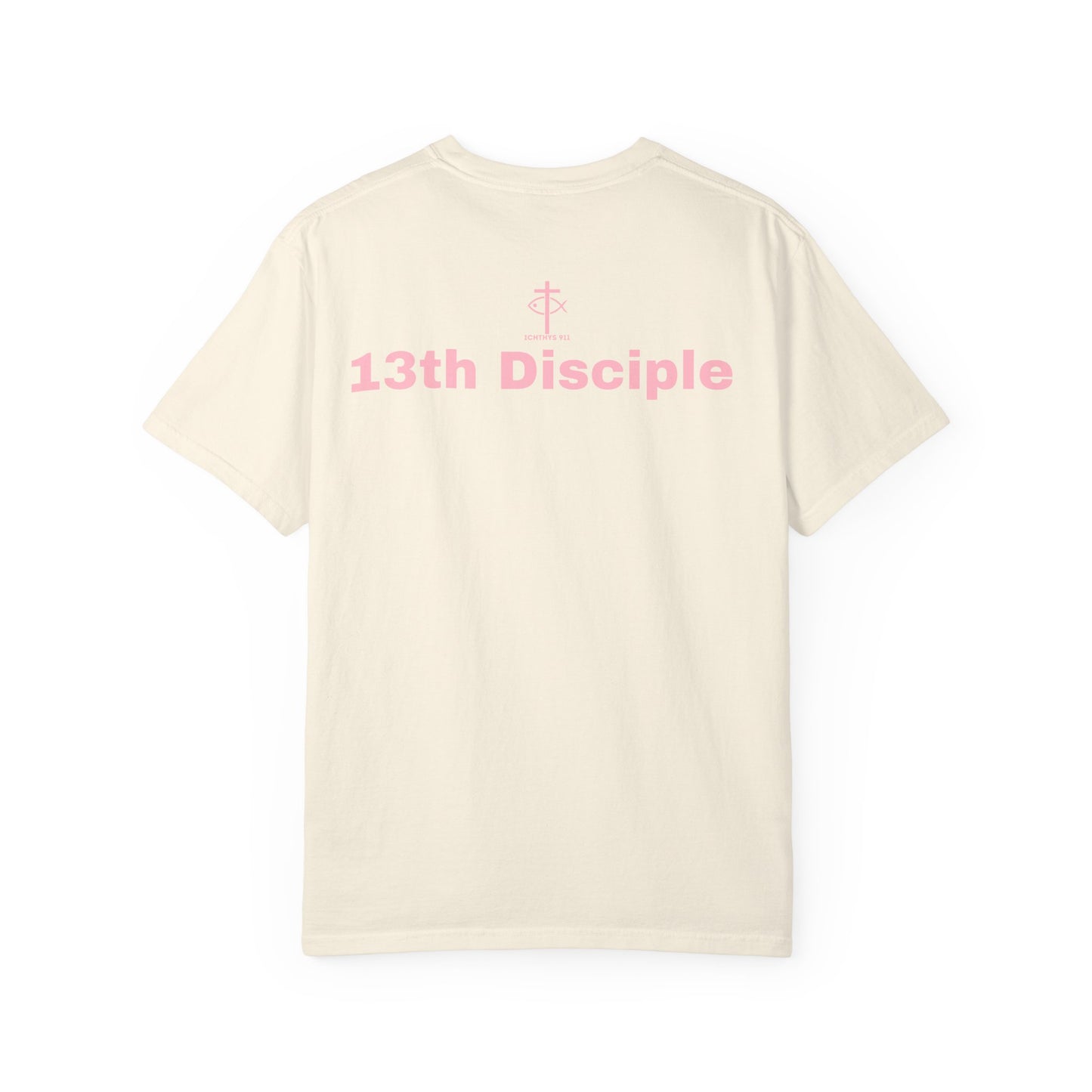 13th Disciple Collection - Christian Streetwear T-Shirt – Jesus Gym & Faith Fashion, Unisex Garment-Dyed T-Shirt Soft Pink Font - Men T-Shirt, Women T-shirt, ICHTHYS 911