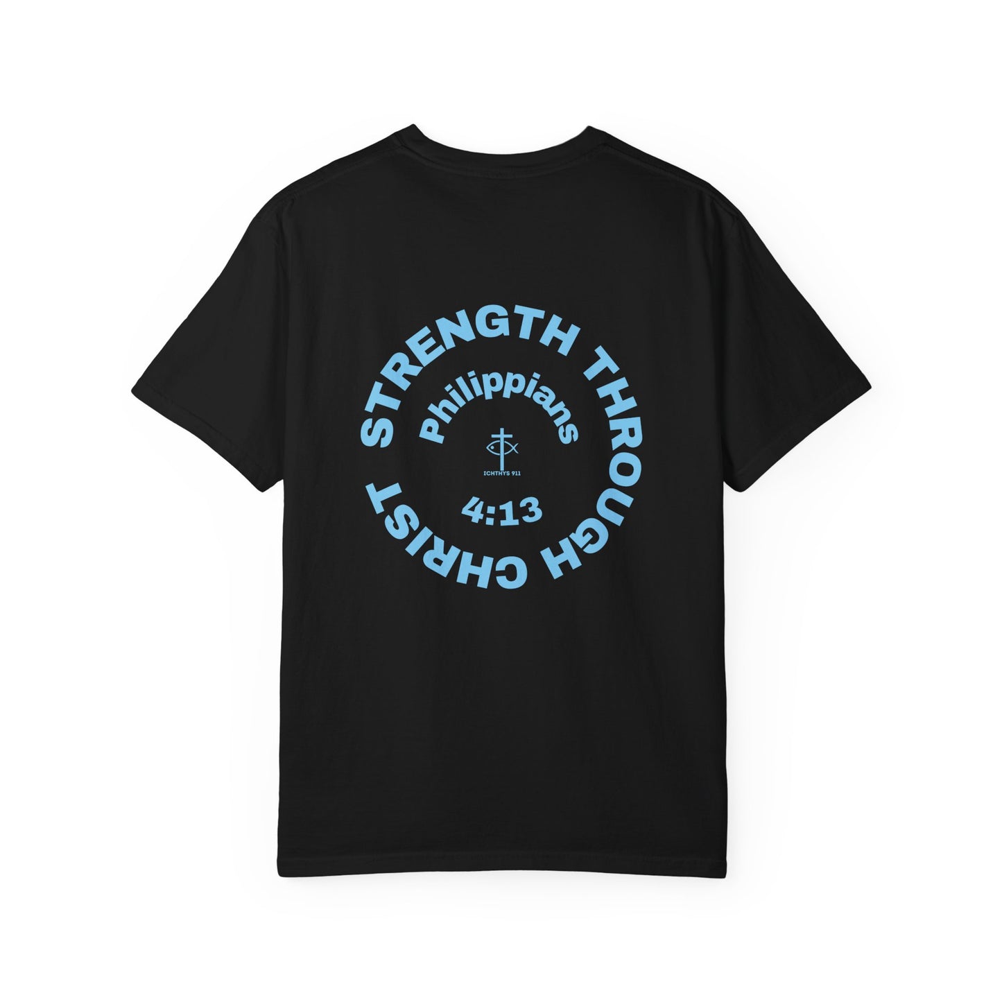 ICHTHYS 911 "Strength Through Christ Philippians 4:13" - Blue Font - Unisex Garment Dyed T- Shirt - 100% US Cotton -Men T-Shirt - Women T-Shirt- Christian Activewear - Wear Your Faith