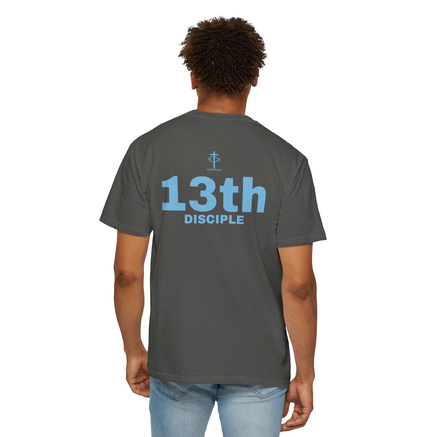 Copy of 13th Disciple - Blue Font - Unisex Garment Dyed T-Shirt - 100% US Cotton - Men T-Shirt - Christian Women Tee - Faith-Inspired Shirt - Christian Fashion - Wear Your Faith - Additional Colors Added