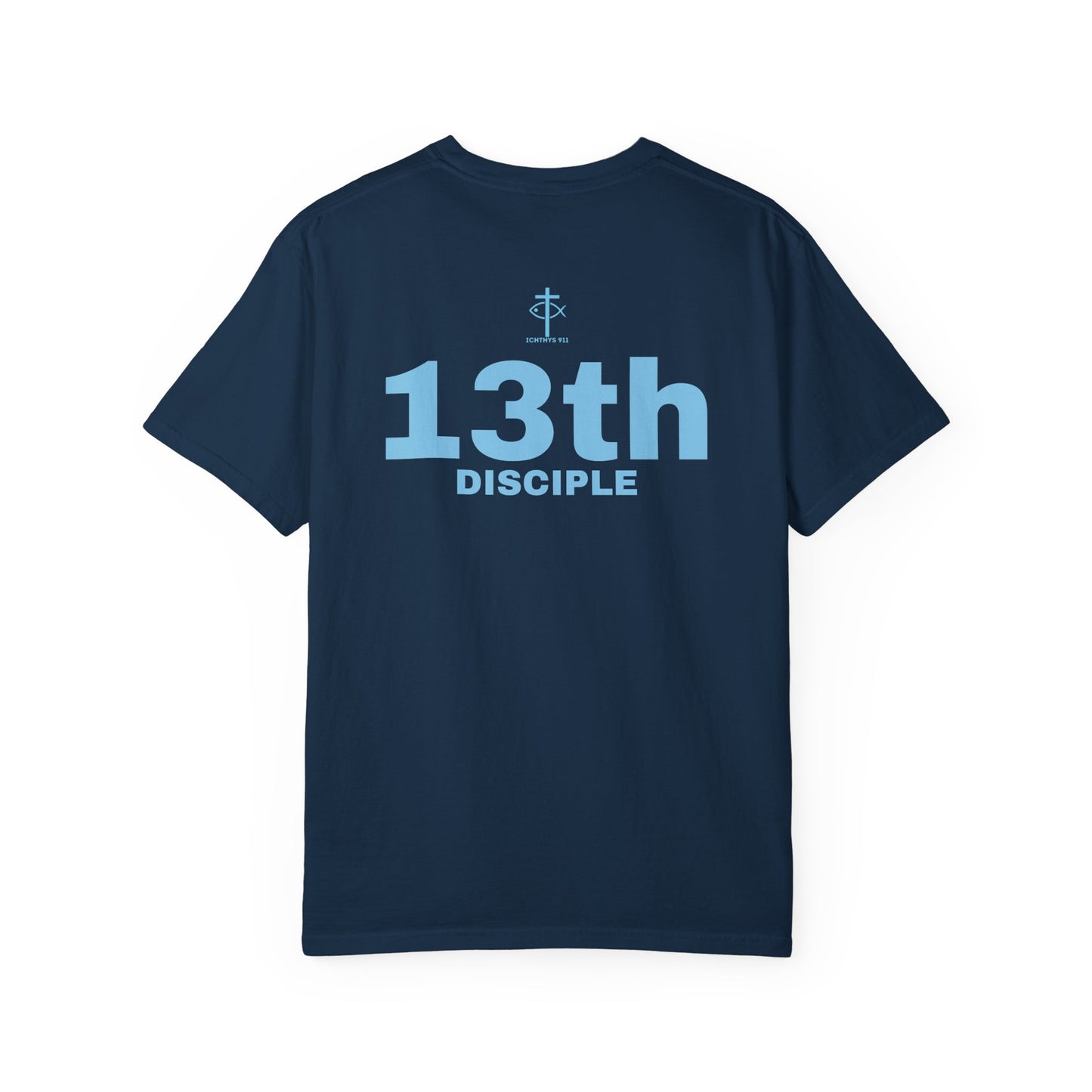 Copy of 13th Disciple - Blue Font - Unisex Garment Dyed T-Shirt - 100% US Cotton - Men T-Shirt - Christian Women Tee - Faith-Inspired Shirt - Christian Fashion - Wear Your Faith - Additional Colors Added