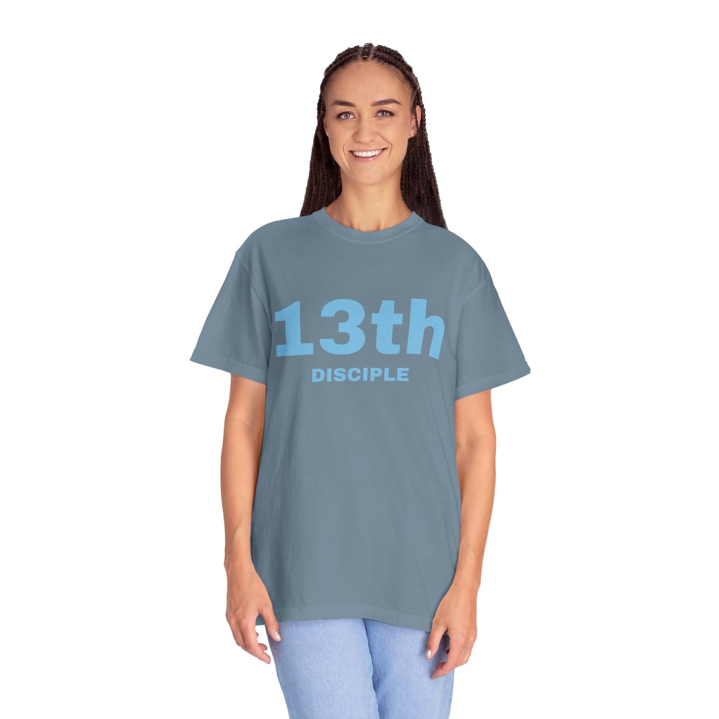 13th Disciple - Blue Font - Unisex Garment Dyed T-Shirt - 100% US Cotton - Men T-Shirt - Christian Women Tee - Faith-Inspired Shirt - Christian Fashion - Wear Your Faith - Additional Colors Added