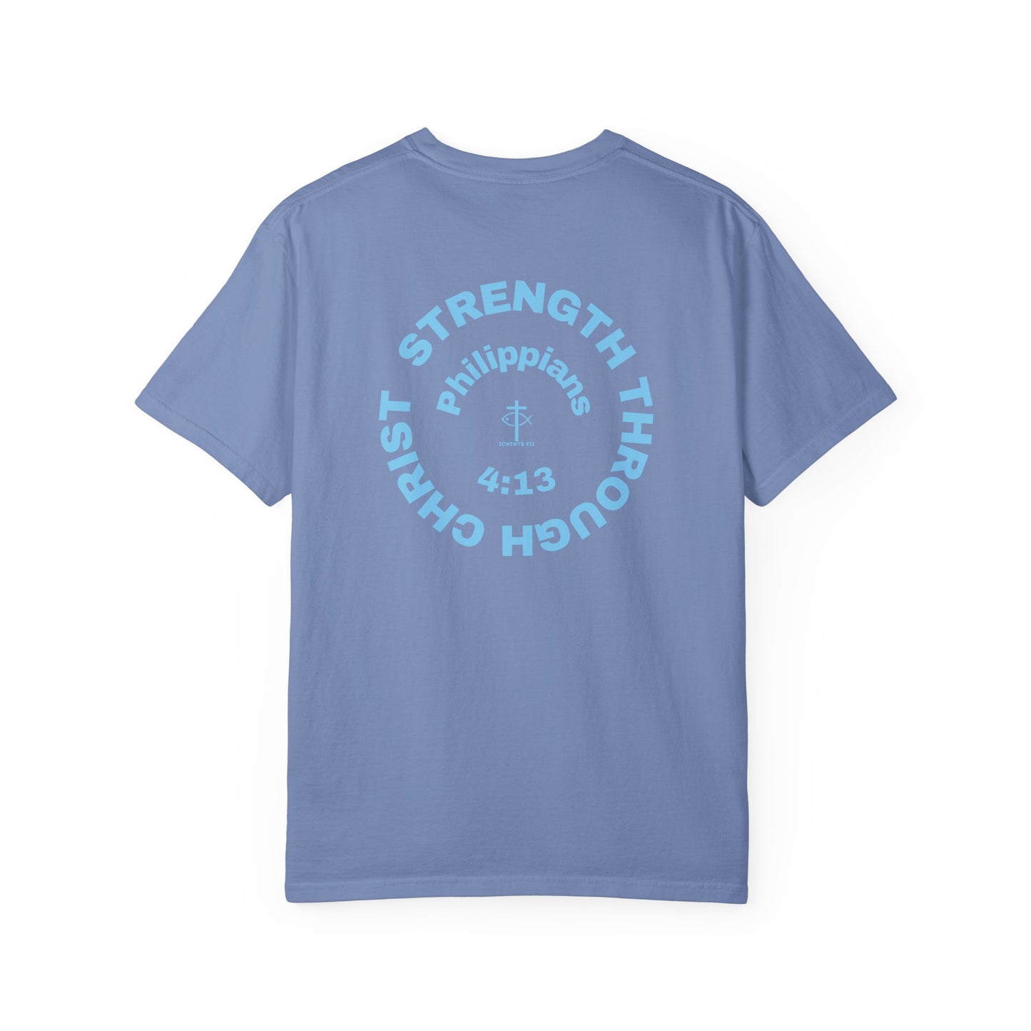 Strength Through Christ Philippians 4:13 - Blue Font - Unisex Garment Dyed T- Shirt - 100% US Cotton -Men T-Shirt - Women T-Shirt- Christian Activewear