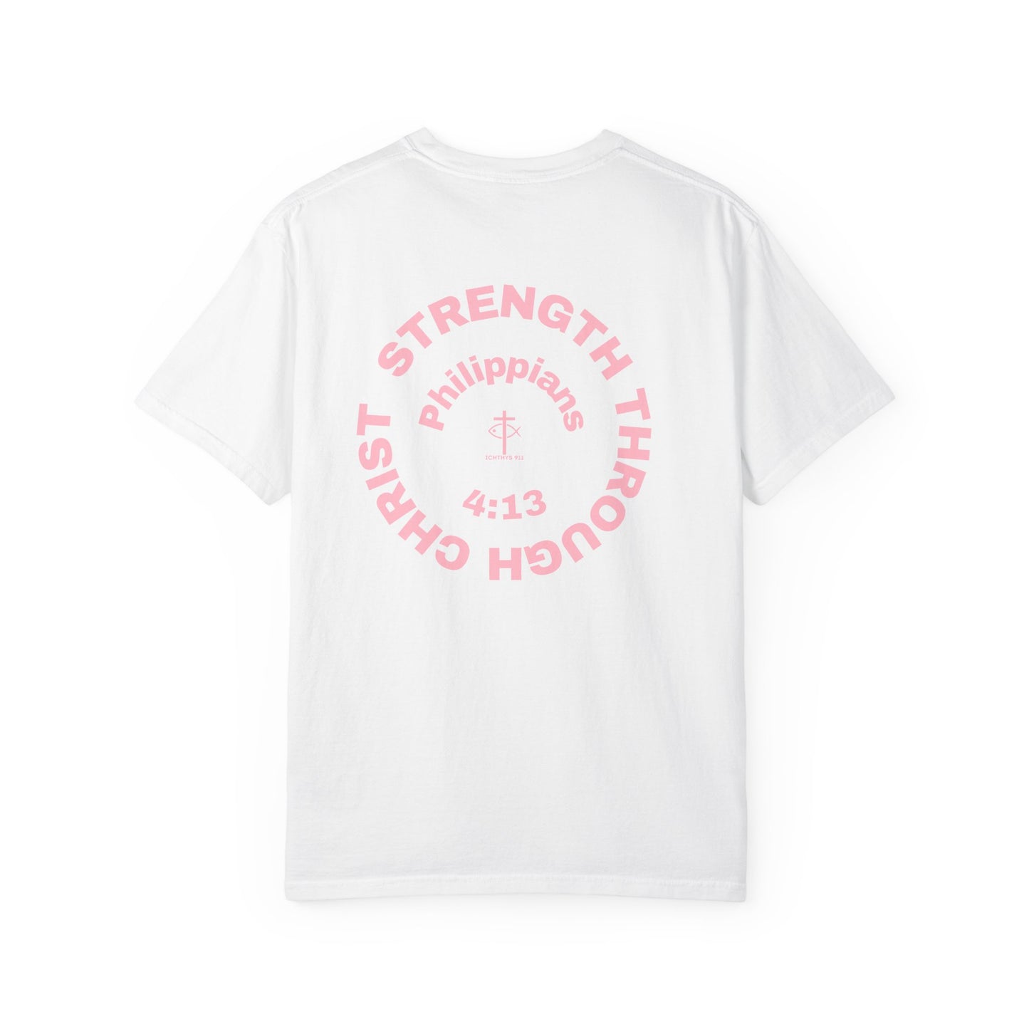 Strength Through Christ Philippians 4:13 - Pink Font - Unisex Garment Dyed T-Shirt - 100% US Cotton -Men T-Shirt - Women T-Shirt - Christian Activewear - Wear Your Faith - T-Shirt