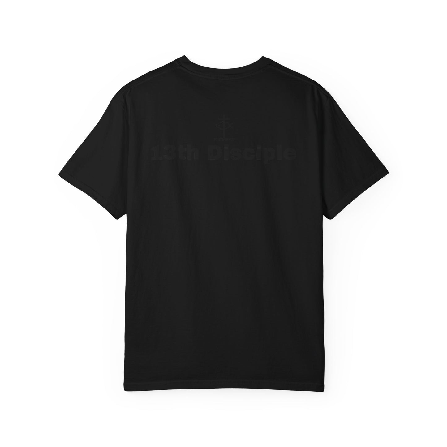 13th Disciple - Black Font - Christian Streetwear T-Shirt / Sweatshirt – Jesus Gym & Faith Fashion, Unisex Garment-Dyed T-Shirt - Unisex T-Shirt, Men T-Shirt