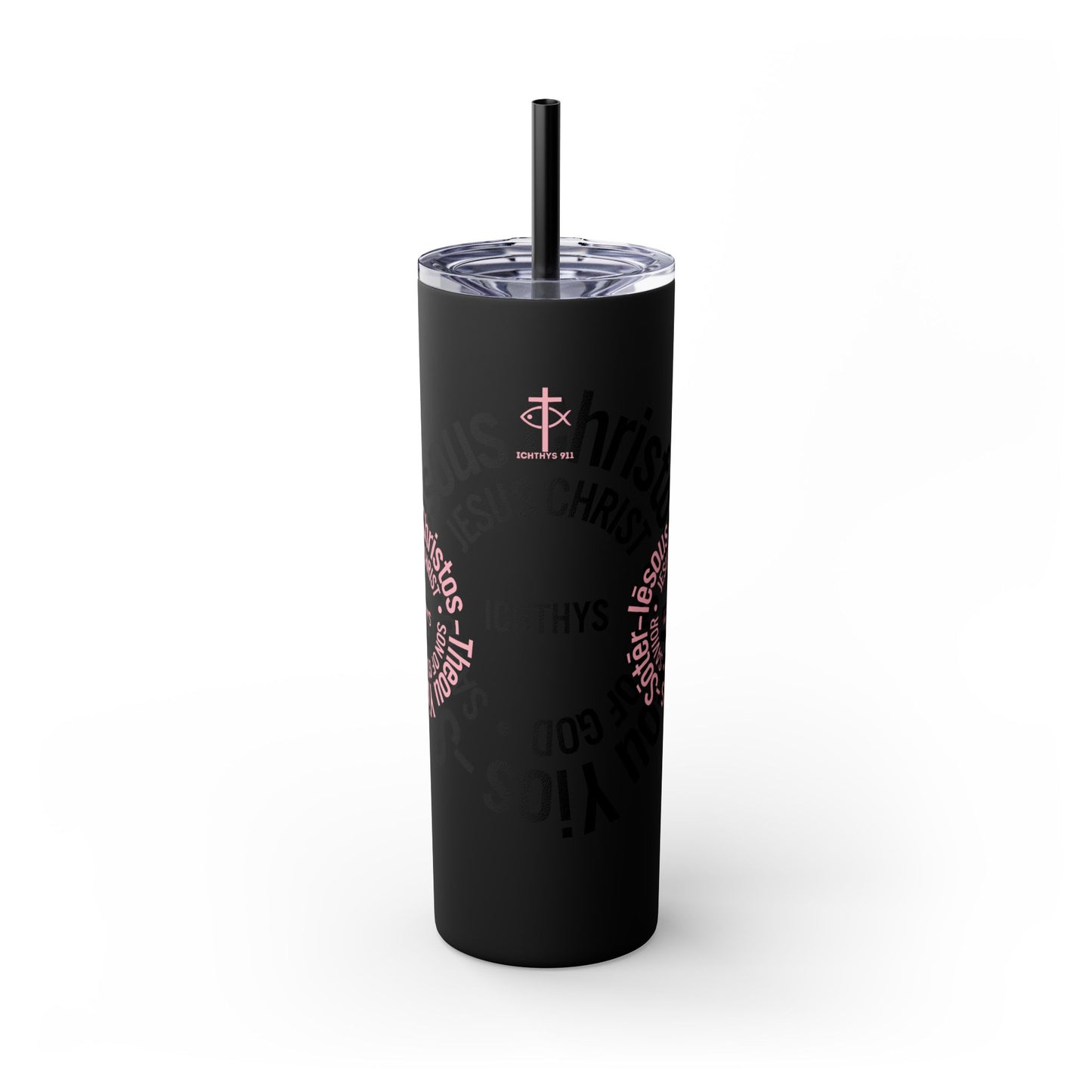 ICHTHYS 911 Black Font - Faith-Inspired Skinny Tumbler with Straw - 20oz - Faith