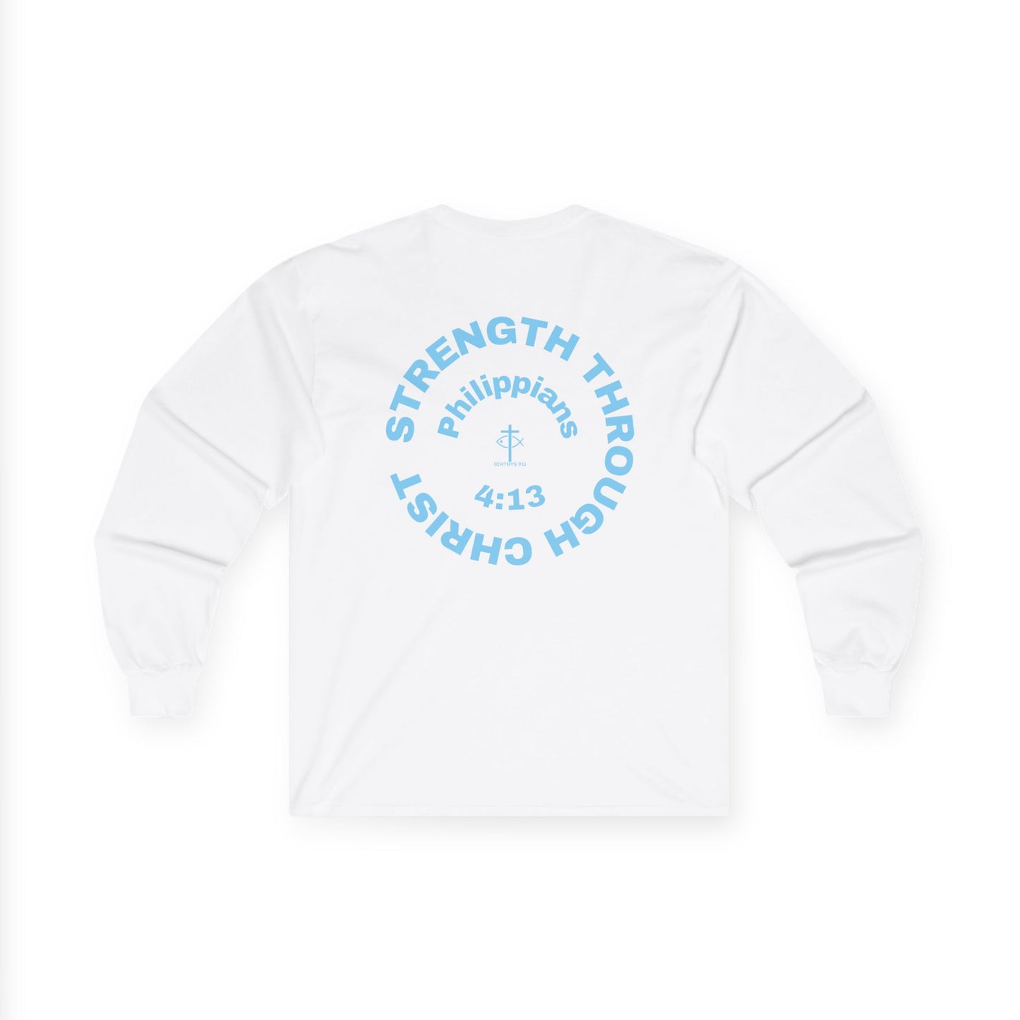 ICHTHYS 911 "Strength Through Christ Philippians 4:13" - Blue Font - Unisex Shirt - Men - Women - Christian Activewear - Wear Your Faith Long Sleeve Tee - Ichthys 911 & Strength Through Christ Philippians 4:13 Design