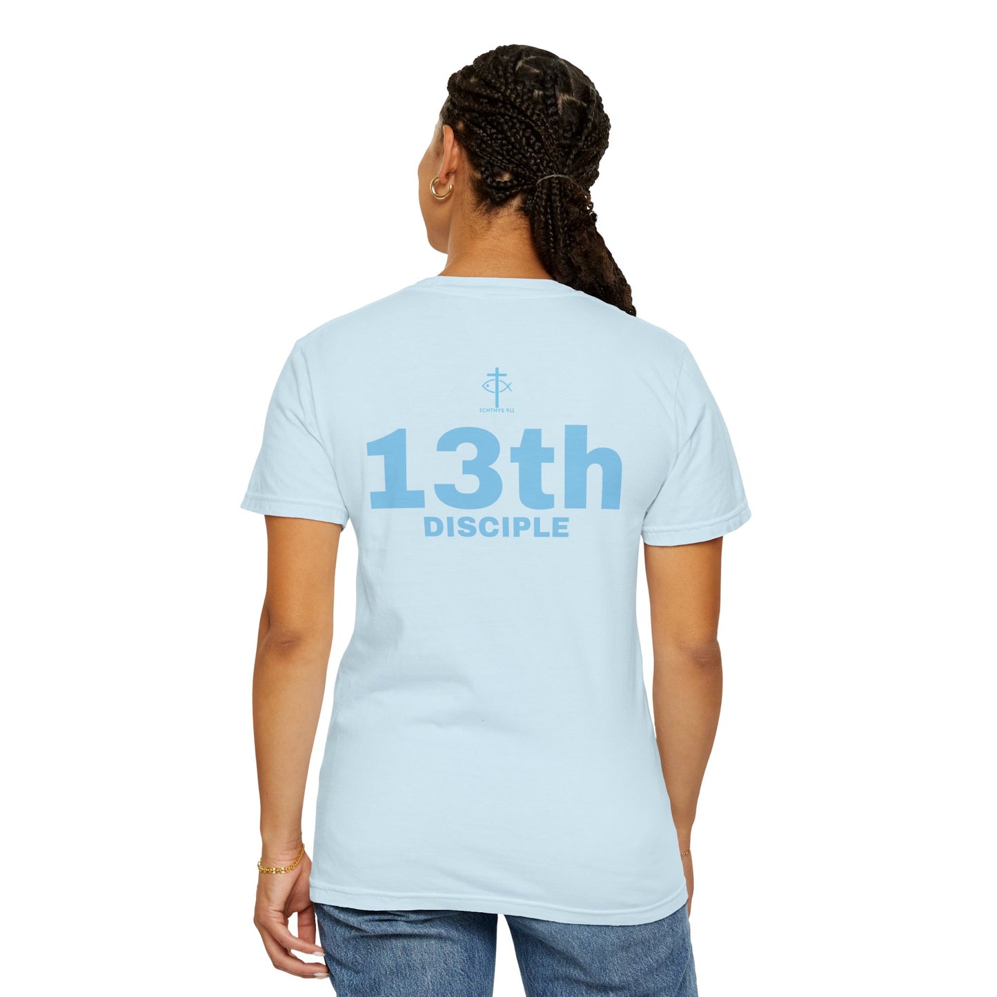 Copy of 13th Disciple - Blue Font - Unisex Garment Dyed T-Shirt - 100% US Cotton - Men T-Shirt - Christian Women Tee - Faith-Inspired Shirt - Christian Fashion - Wear Your Faith - Additional Colors Added
