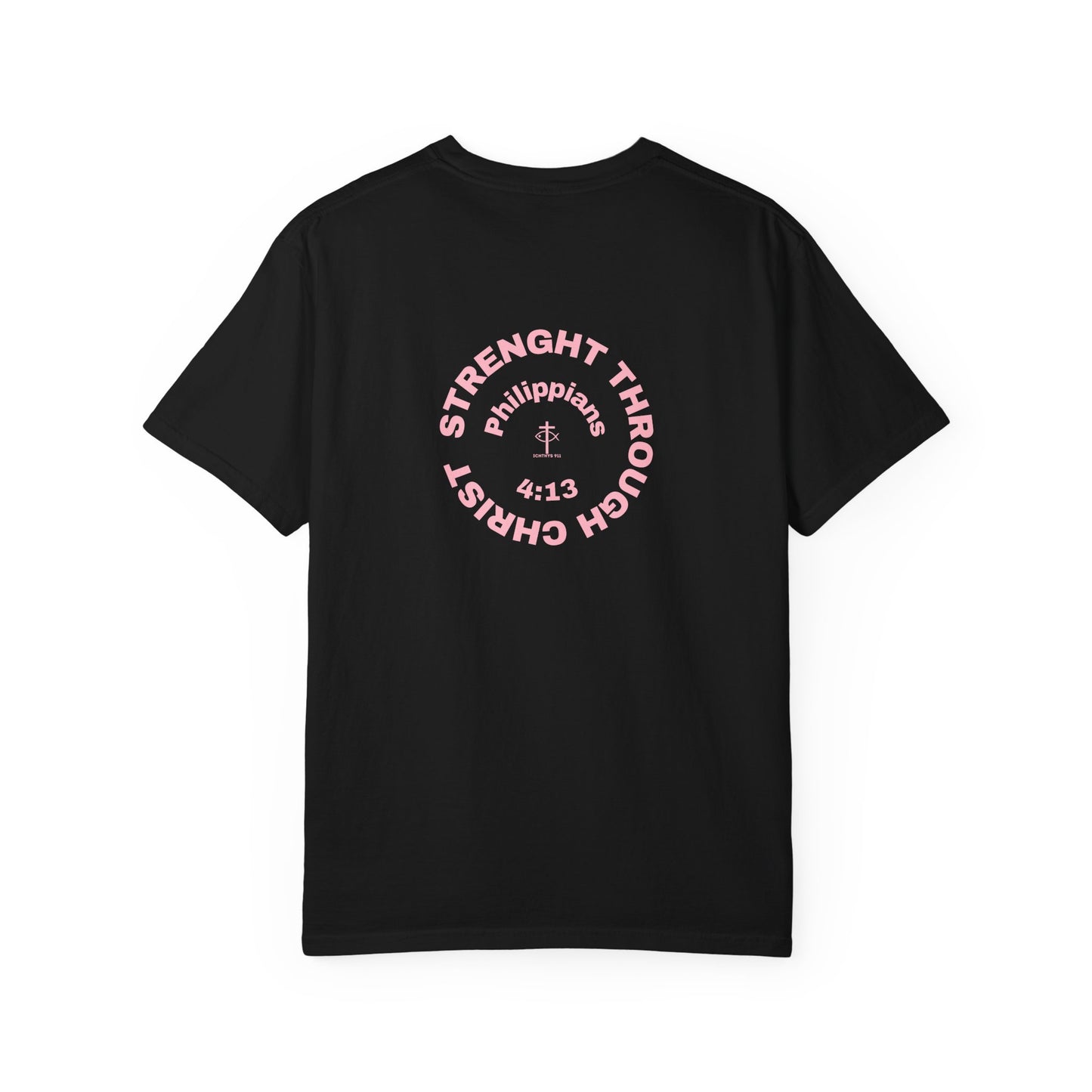 ICHTHYS 911 "Strength Through Christ Philippians 4:13" - Pink Font - Unisex Garment Dyed T-Shirt - 100% US Cotton -Men T-Shirt - Women T-Shirt - Christian Activewear - Wear Your Faith - T-Shirt
