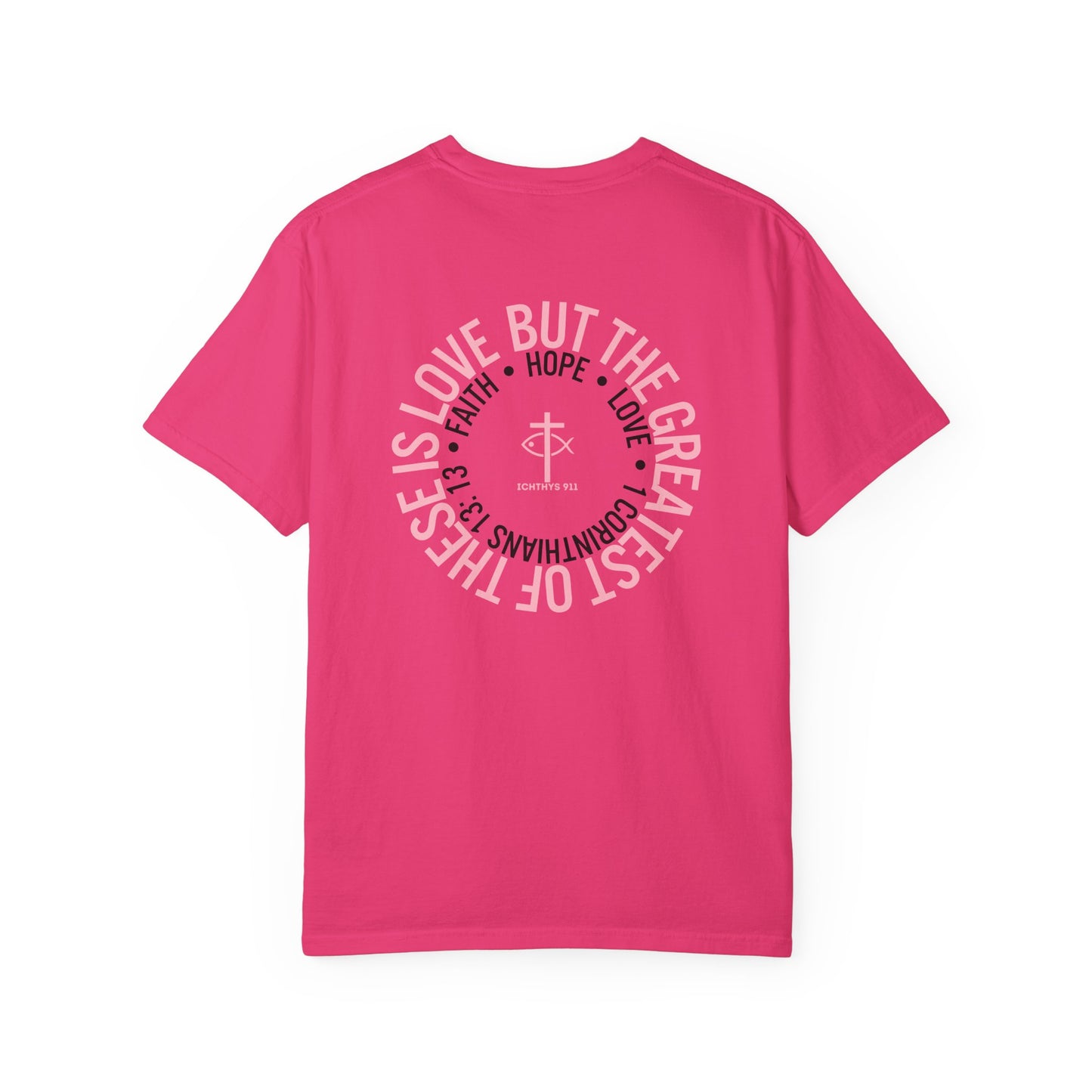 Faith, Hope, & Love - Pink font - Unisex Garment Dyed T-Shirt - 100% US Cotton - Men T-Shirt - Christian Women Tee - Faith-Inspired Shirt - Christian Fashion - Wear Your Faith - Additional Colors Added