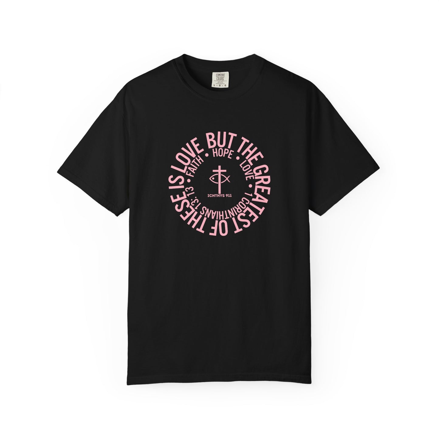 ICHTHYS 911 Pink Font "Faith, Hope, & Love Reverse" - Unisex Garment Dyed T-Shirt - 100% US Cotton - Men T-Shirt - Christian Women Tee - Faith-Inspired Shirt - Christian Fashion - Wear Your Faith
