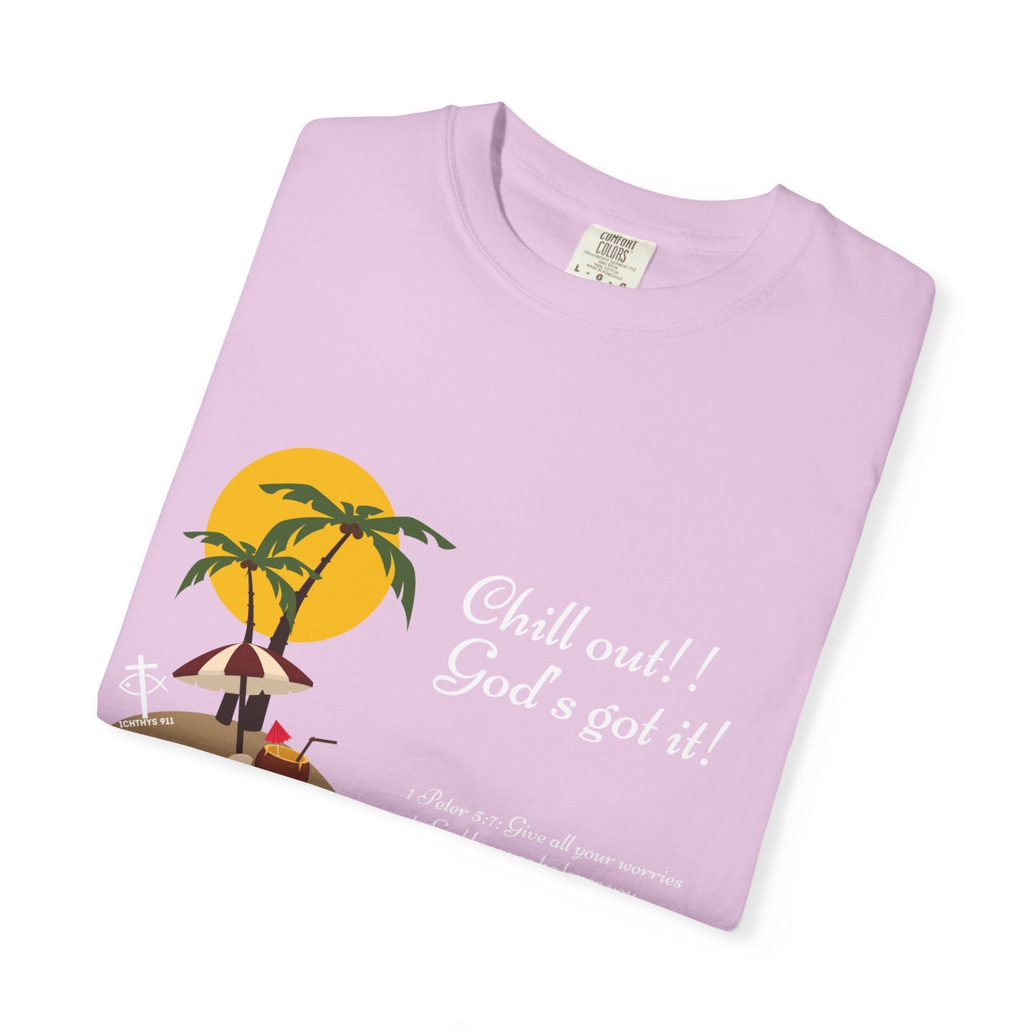 "Chill Out God's got it" White Font - Unisex T- Shirt - Medium Weight 100% Cotton - Summer T - Men T- Shirt - Women T-Shirt - Christian T-Shirt - Beach -ICHTHYS 911 -
