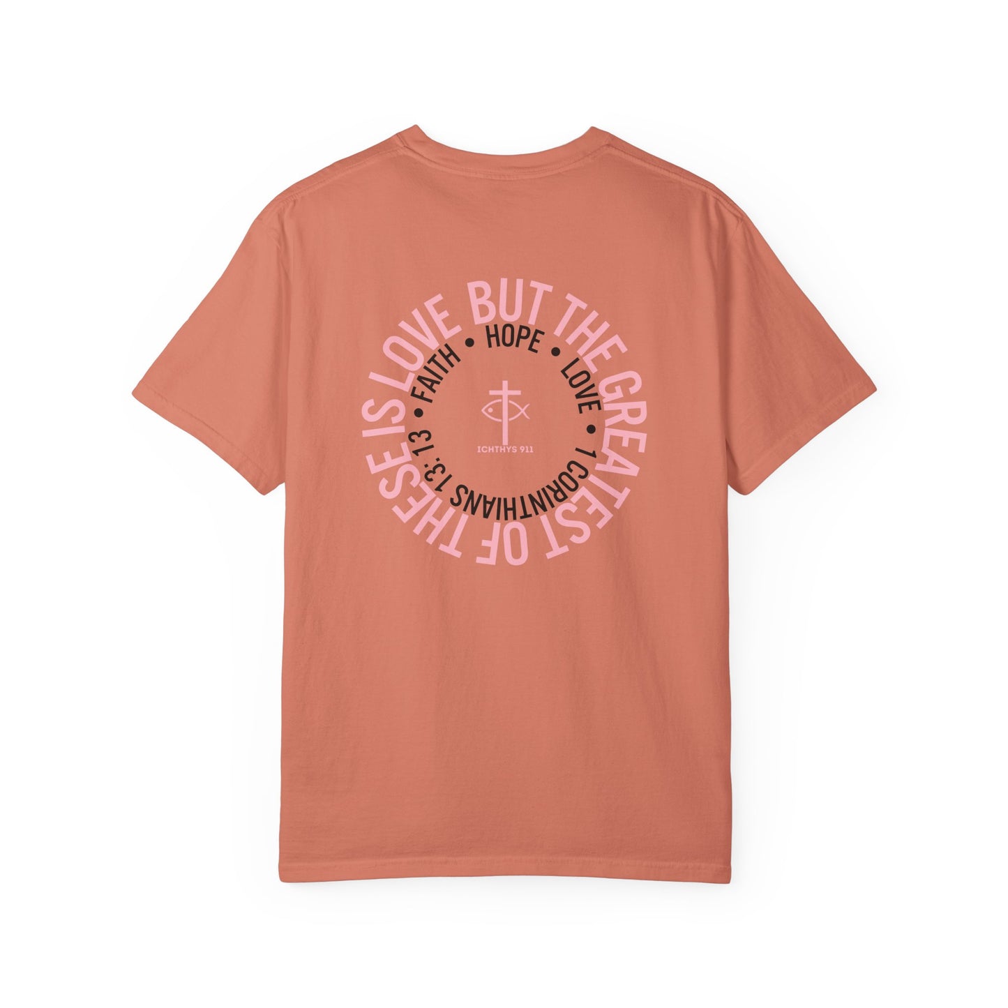 Faith, Hope, & Love - Pink font - Unisex Garment Dyed T-Shirt - 100% US Cotton - Men T-Shirt - Christian Women Tee - Faith-Inspired Shirt - Christian Fashion - Wear Your Faith - Additional Colors Added