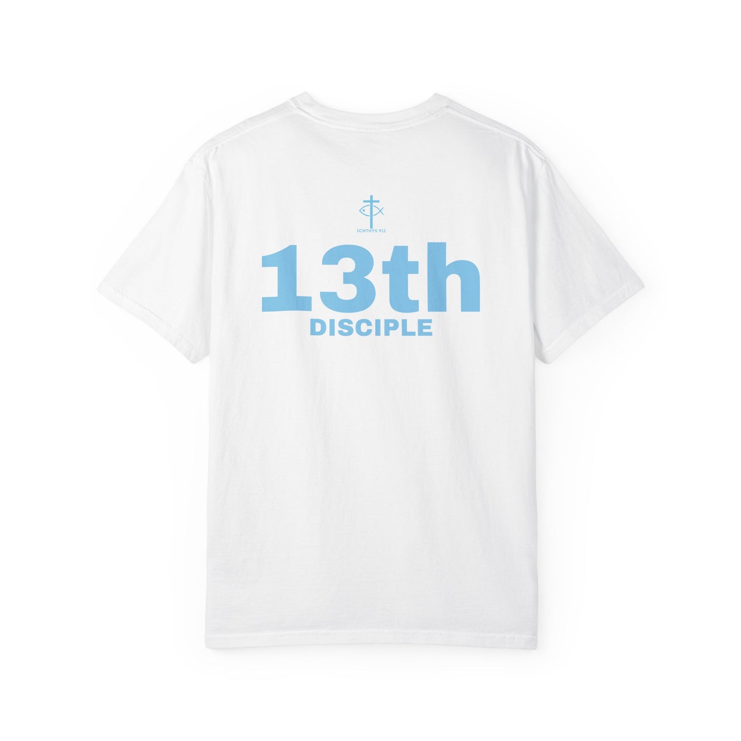 Copy of 13th Disciple - Blue Font - Unisex Garment Dyed T-Shirt - 100% US Cotton - Men T-Shirt - Christian Women Tee - Faith-Inspired Shirt - Christian Fashion - Wear Your Faith - Additional Colors Added