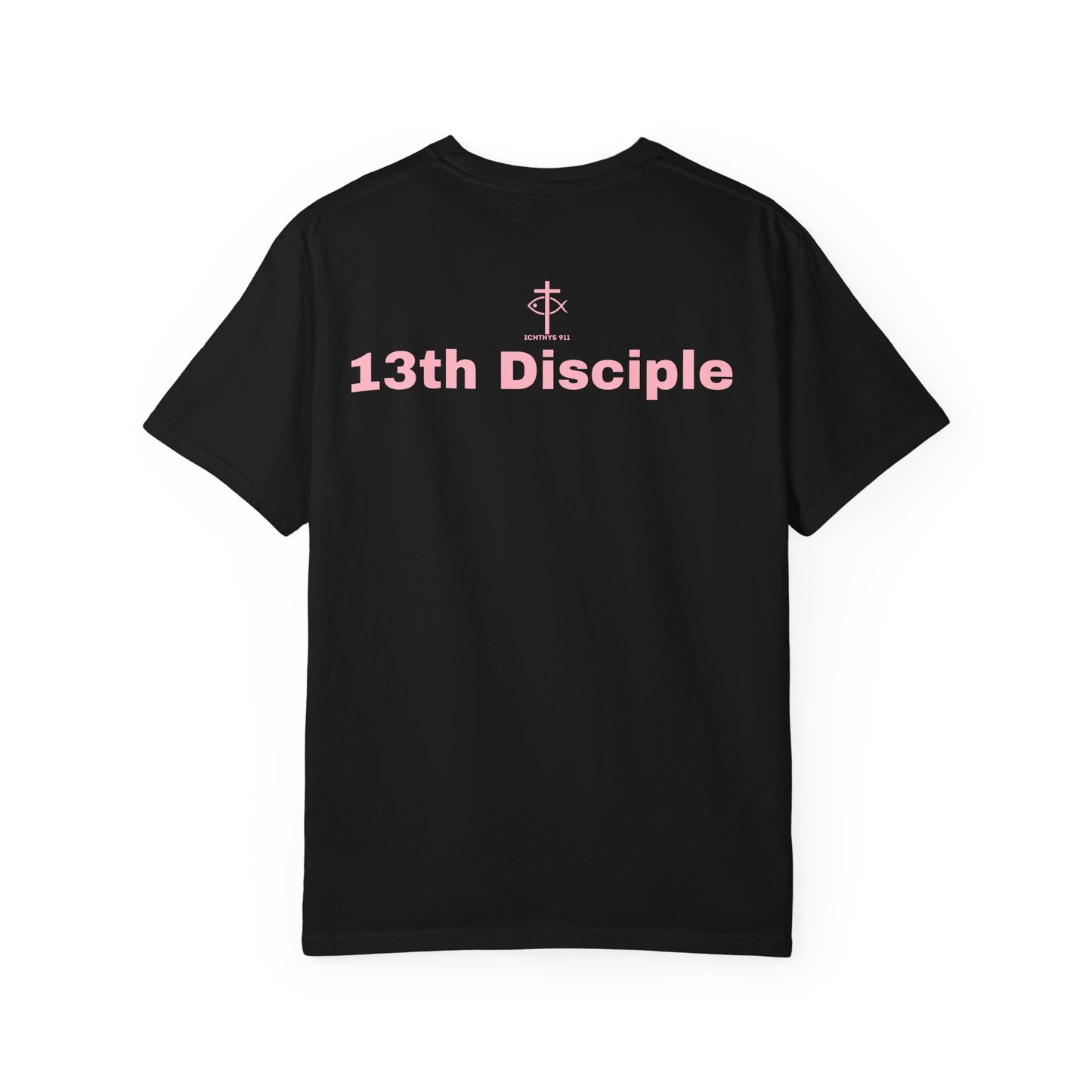 13th Disciple Collection - Christian Streetwear T-Shirt – Jesus Gym & Faith Fashion, Unisex Garment-Dyed T-Shirt Soft Pink Font - Men T-Shirt, Women T-shirt, ICHTHYS 911