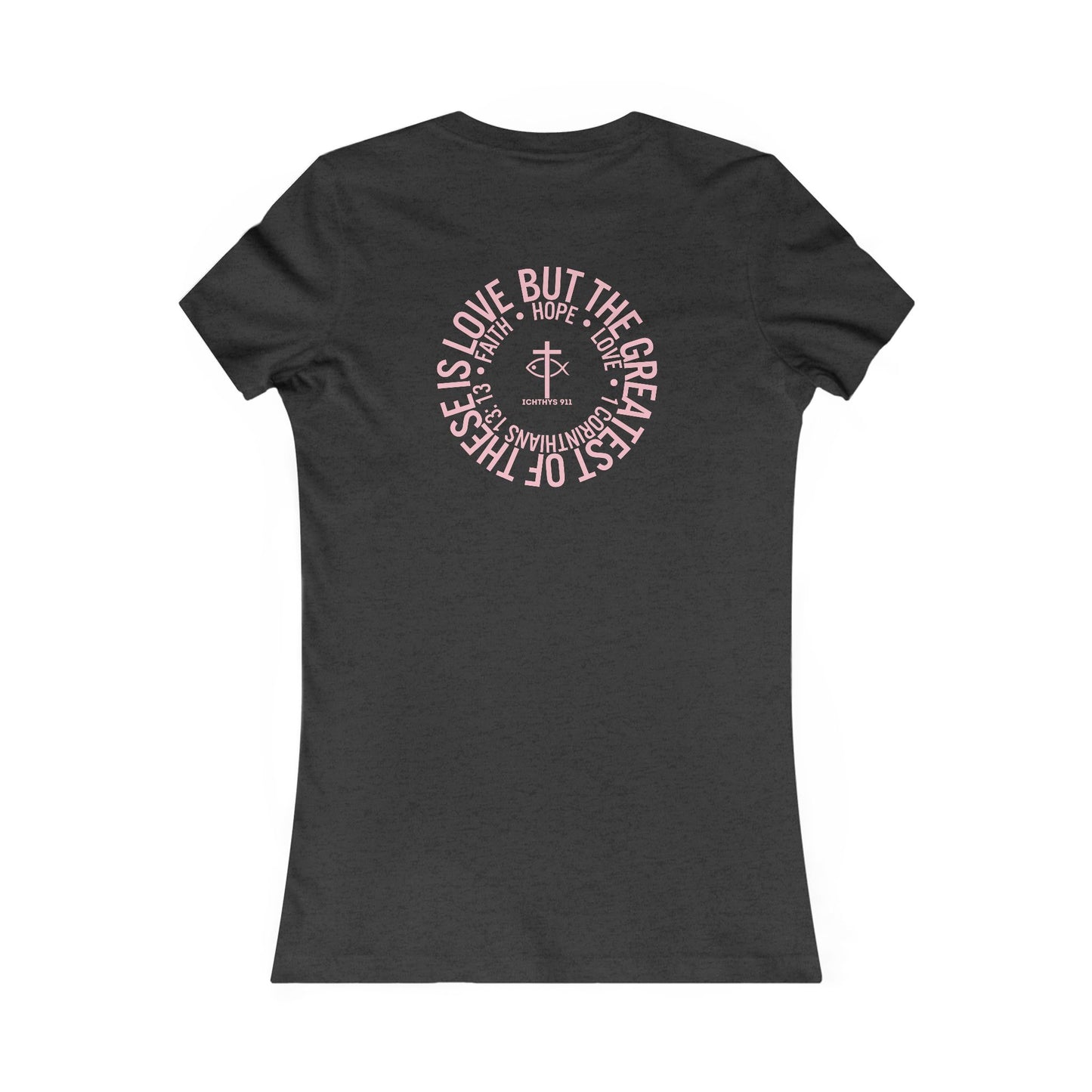 ICHTHYS 911 "Faith Hope Love" Inspirational Women's Favorite Tee - Love and Positivity Shirt - Slim Fit with Longer Body Length