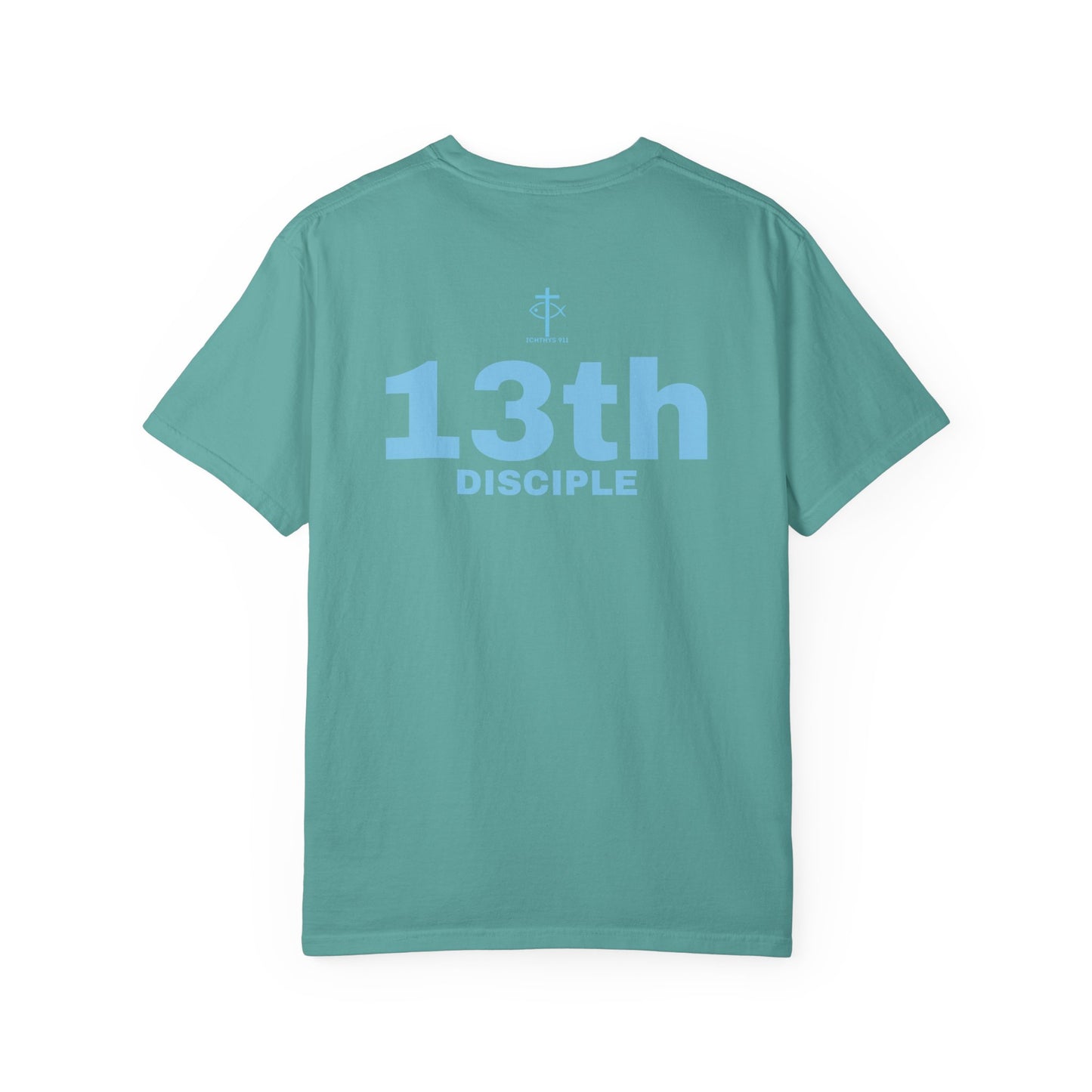 Copy of 13th Disciple - Blue Font - Unisex Garment Dyed T-Shirt - 100% US Cotton - Men T-Shirt - Christian Women Tee - Faith-Inspired Shirt - Christian Fashion - Wear Your Faith - Additional Colors Added