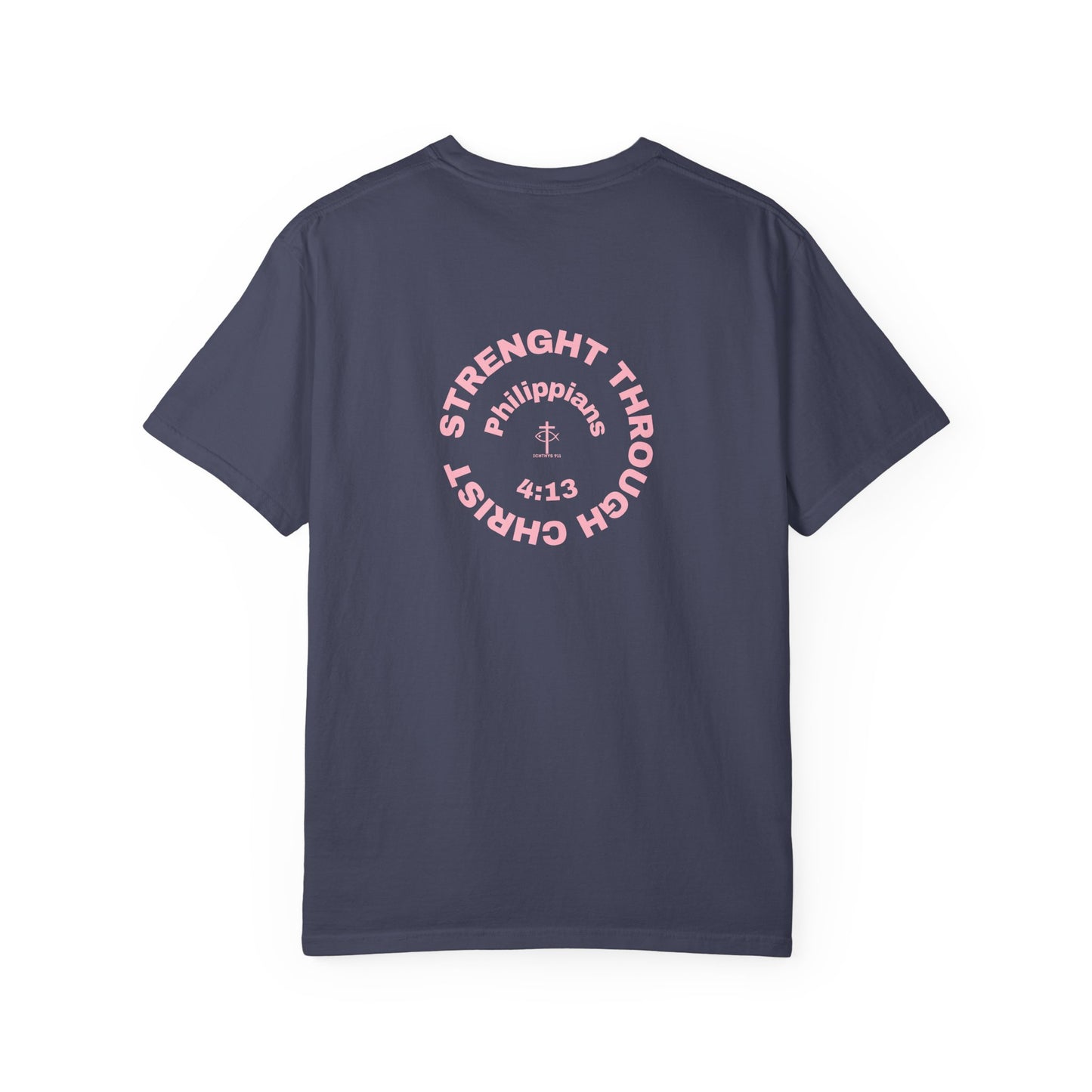 ICHTHYS 911 "Strength Through Christ Philippians 4:13" - Pink Font - Unisex Garment Dyed T-Shirt - 100% US Cotton -Men T-Shirt - Women T-Shirt - Christian Activewear - Wear Your Faith - T-Shirt