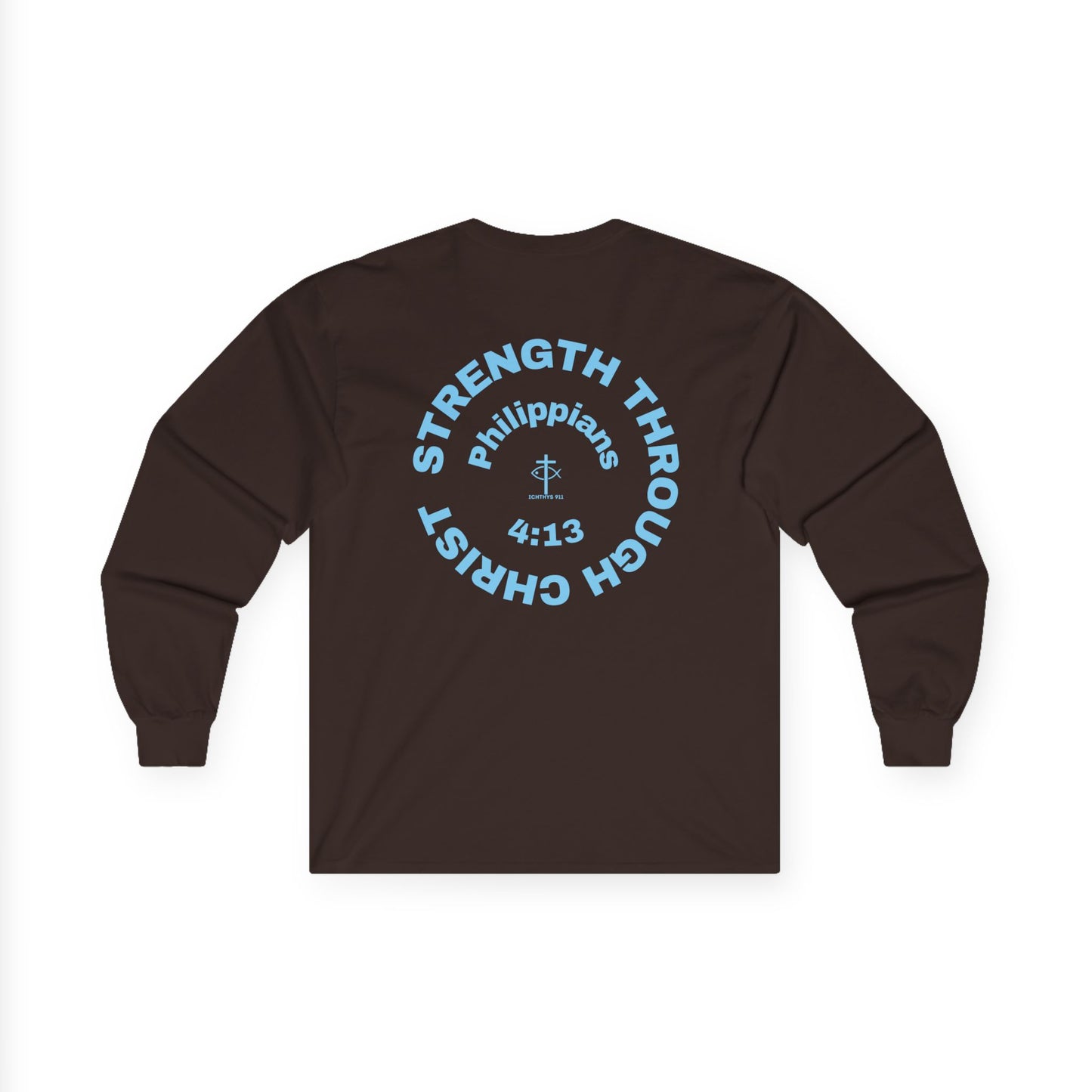 ICHTHYS 911 "Strength Through Christ Philippians 4:13" - Blue Font - Unisex Shirt - Men - Women - Christian Activewear - Wear Your Faith Long Sleeve Tee - Ichthys 911 & Strength Through Christ Philippians 4:13 Design