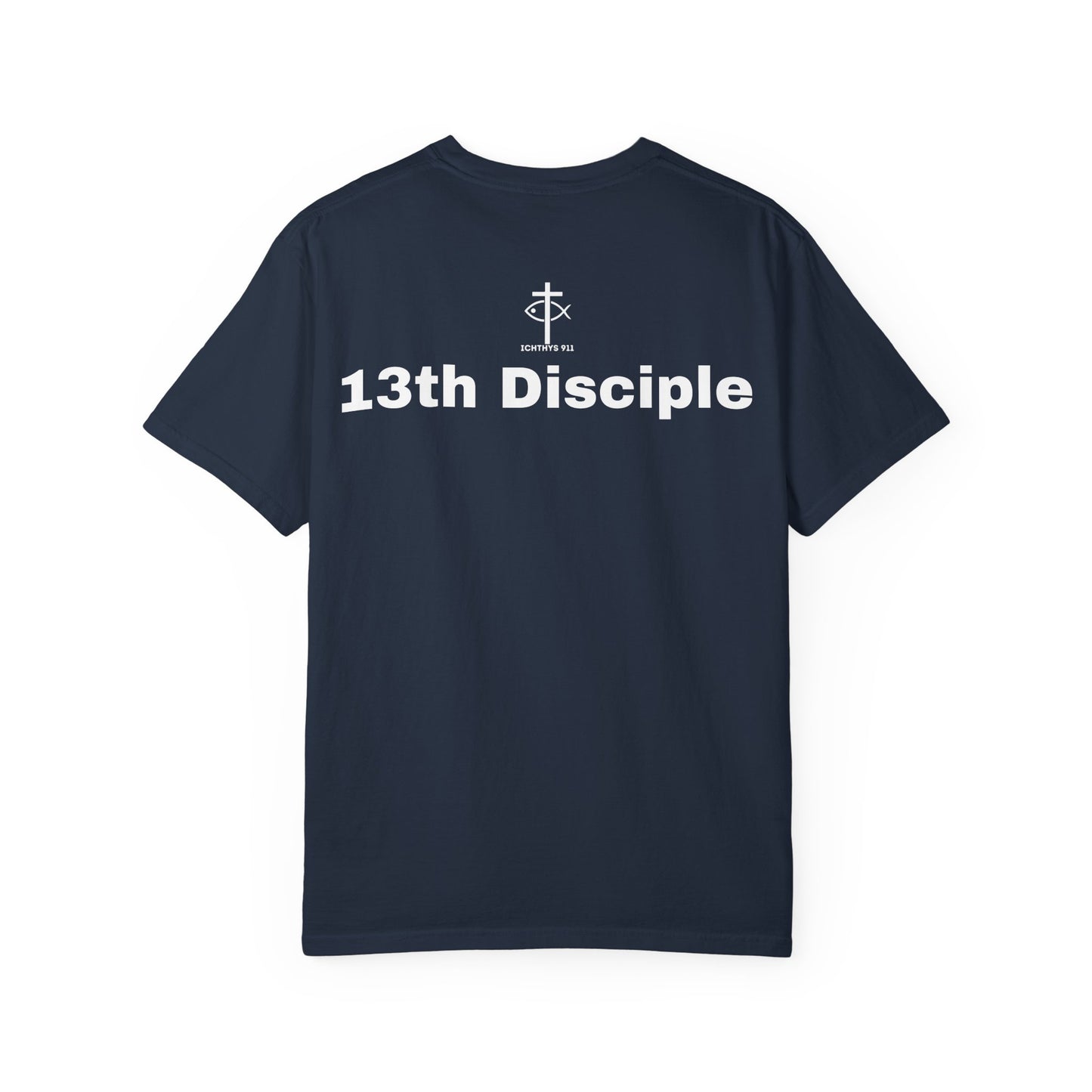 ICHTHYS 911 - 13th Disciple Collection - Christian Streetwear T-Shirt / Sweatshirt – Jesus Gym & Faith Fashion, Unisex Garment-Dyed T-Shirt White Font