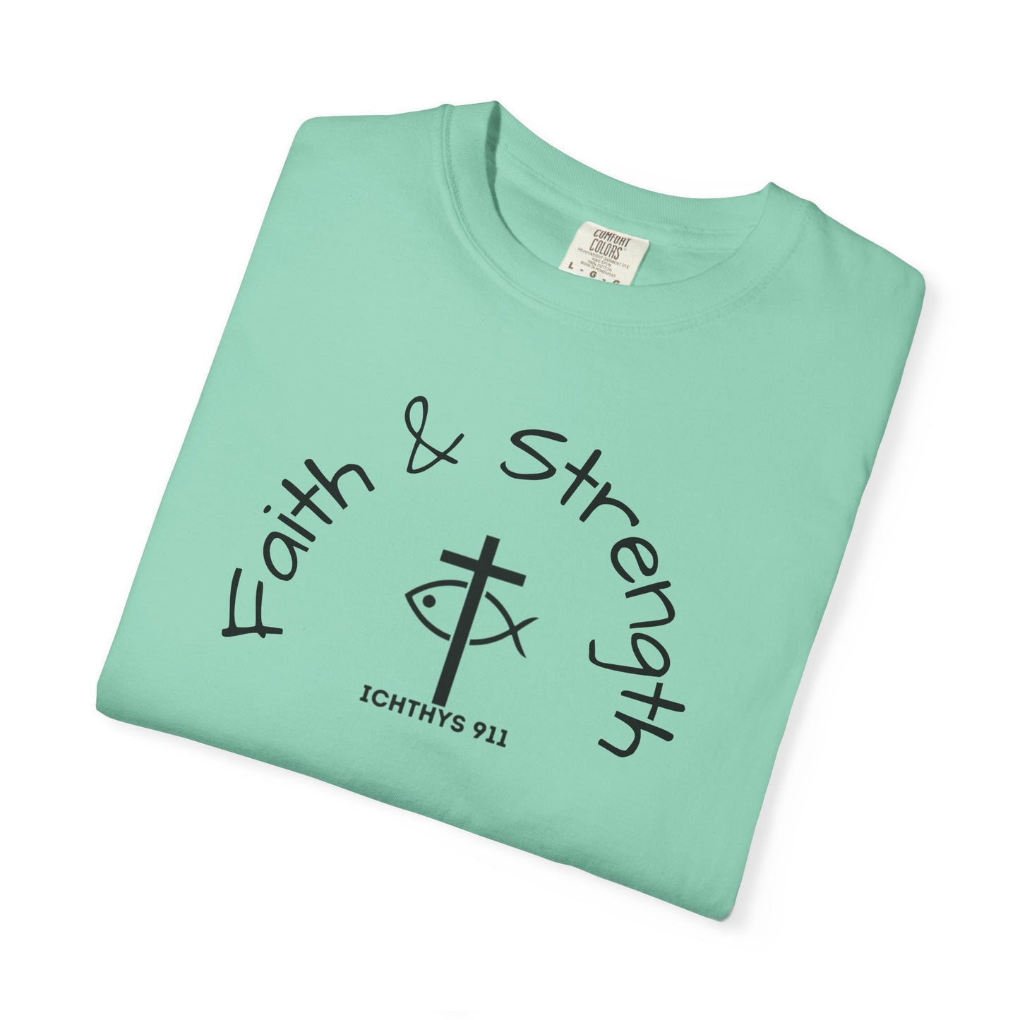 ICHTHYS 911 "Faith & Strength" Reverse - Black Font - Additional Flavors - Unisex Garment -Dyed Tee - Inspirational Christian Shirt - Very Good Quality and Feel