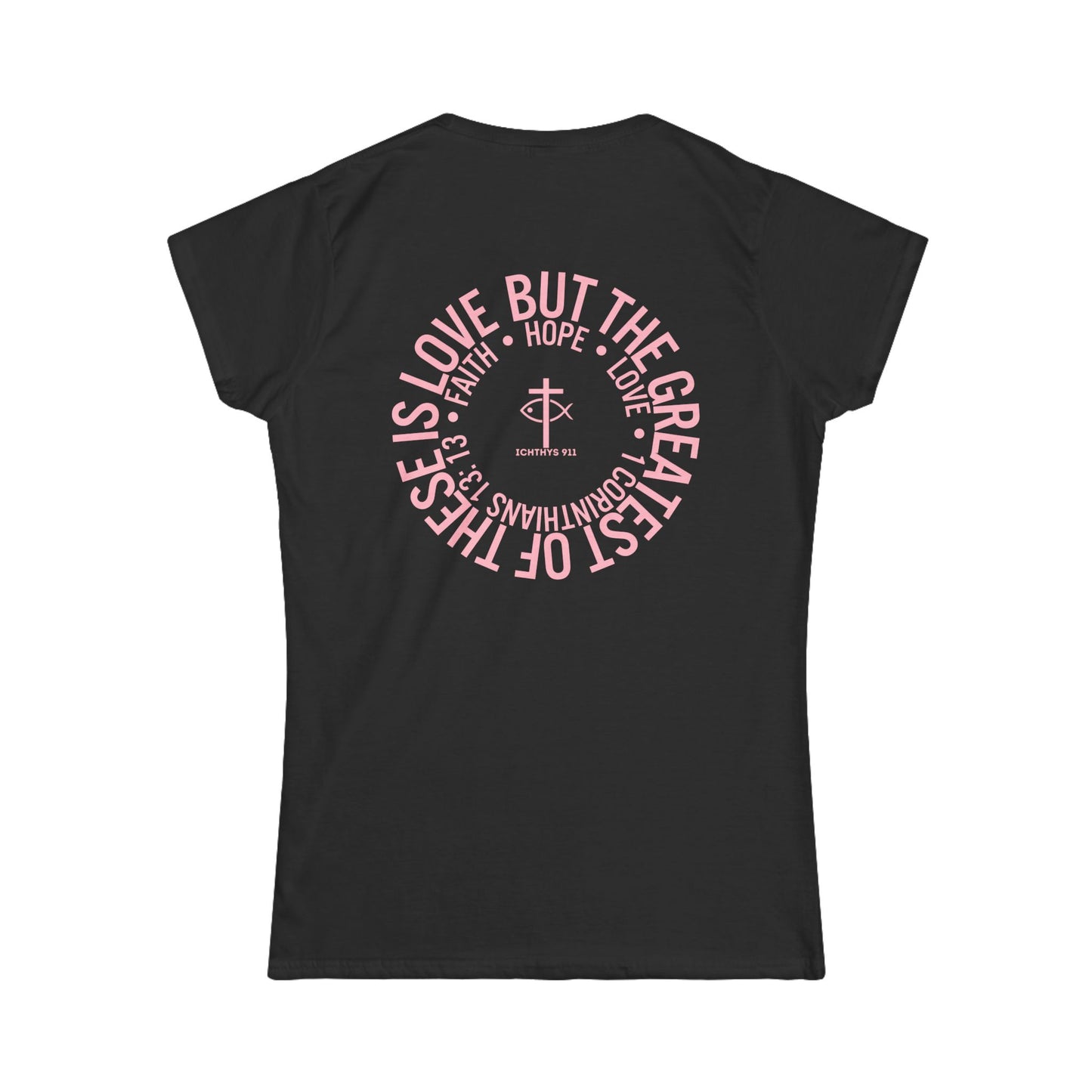 "Love, Hope, Faith - Love is the Greatest" - Inspirational Faith Tee for Women - Wear Your Faith - 1 Corinthians - ICHTHYS 911 - Pink Font