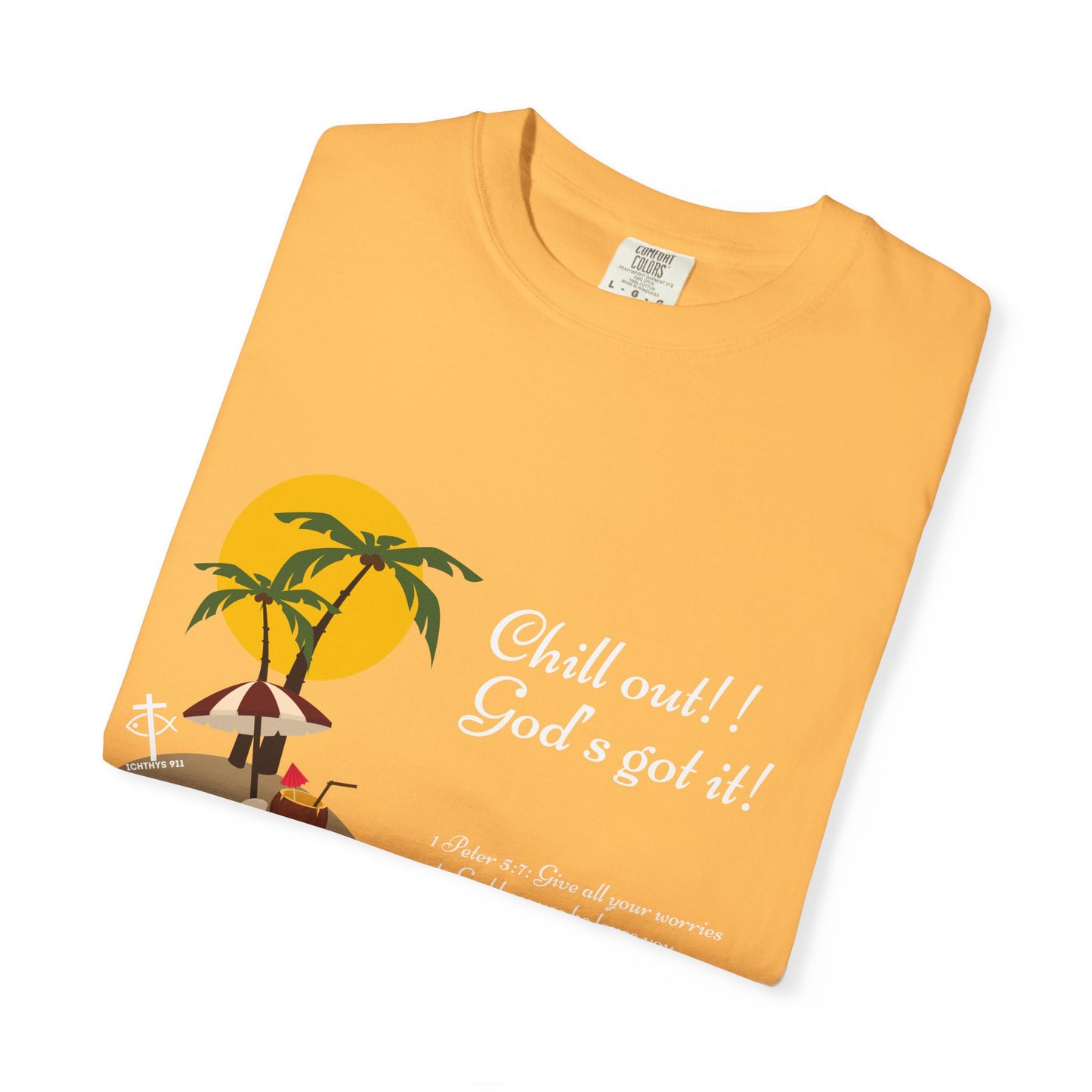 "Chill Out God's got it" White Font - Unisex T- Shirt - Medium Weight 100% Cotton - Summer T - Men T- Shirt - Women T-Shirt - Christian T-Shirt - Beach -ICHTHYS 911 -