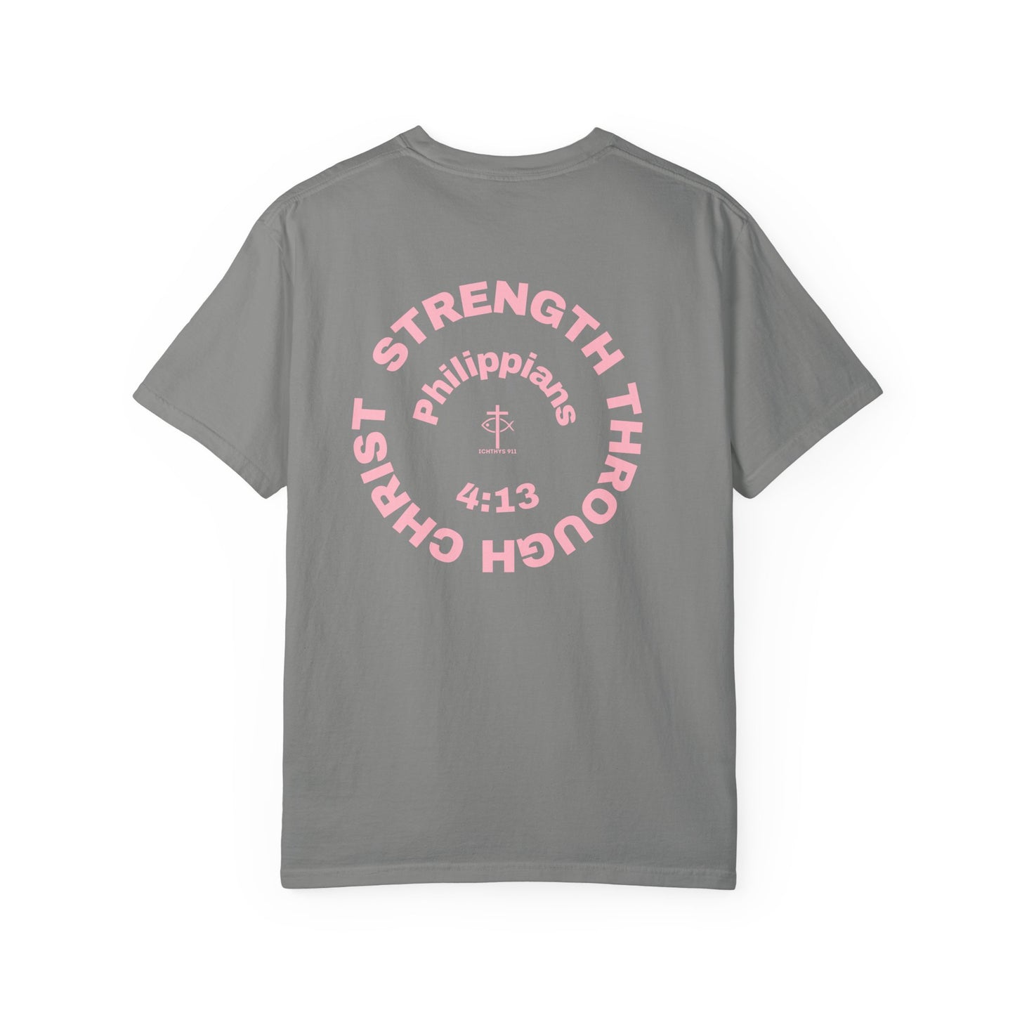 Strength Through Christ Philippians 4:13 - Pink Font - Unisex Garment Dyed T-Shirt - 100% US Cotton -Men T-Shirt - Women T-Shirt - Christian Activewear - Wear Your Faith - T-Shirt
