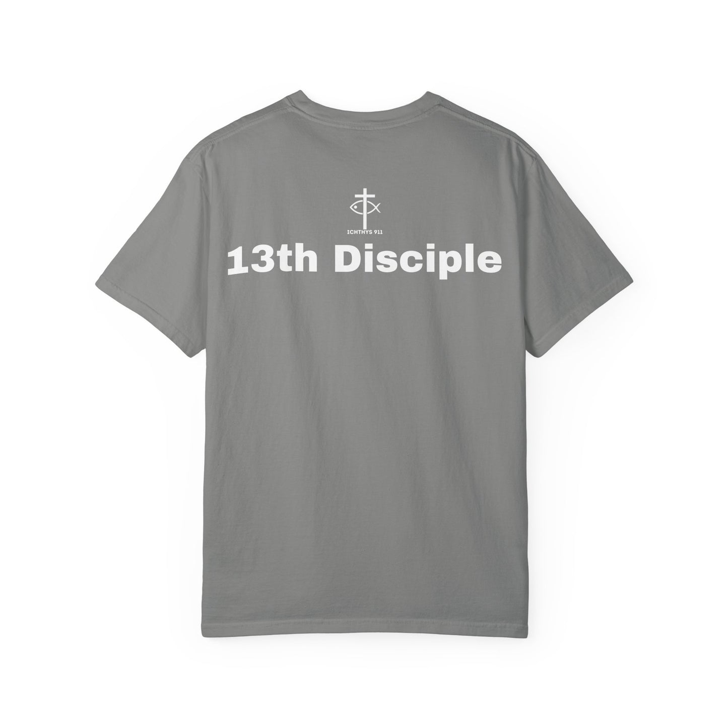 ICHTHYS 911 - 13th Disciple Collection - Christian Streetwear T-Shirt / Sweatshirt – Jesus Gym & Faith Fashion, Unisex Garment-Dyed T-Shirt White Font