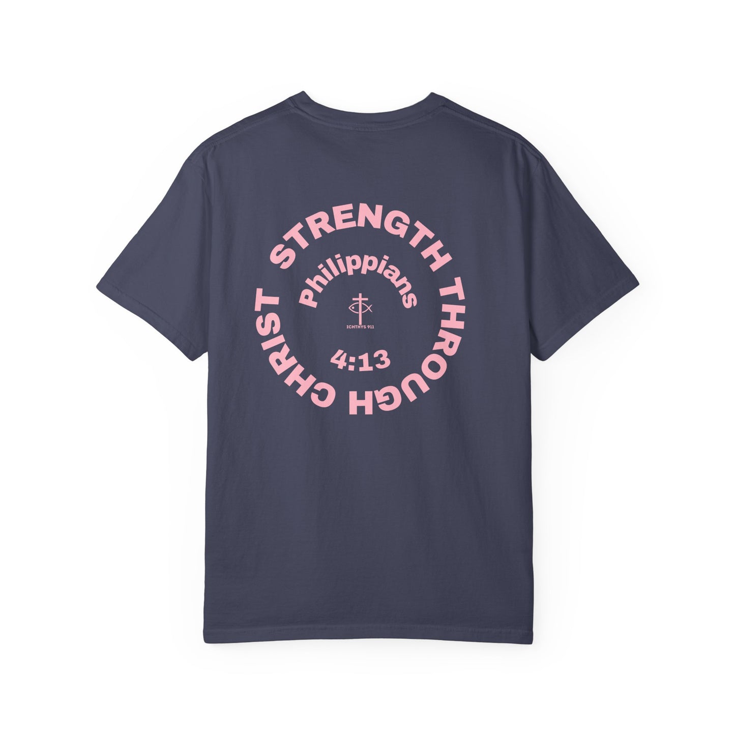 Strength Through Christ Philippians 4:13 - Pink Font - Unisex Garment Dyed T-Shirt - 100% US Cotton -Men T-Shirt - Women T-Shirt - Christian Activewear - Wear Your Faith - T-Shirt