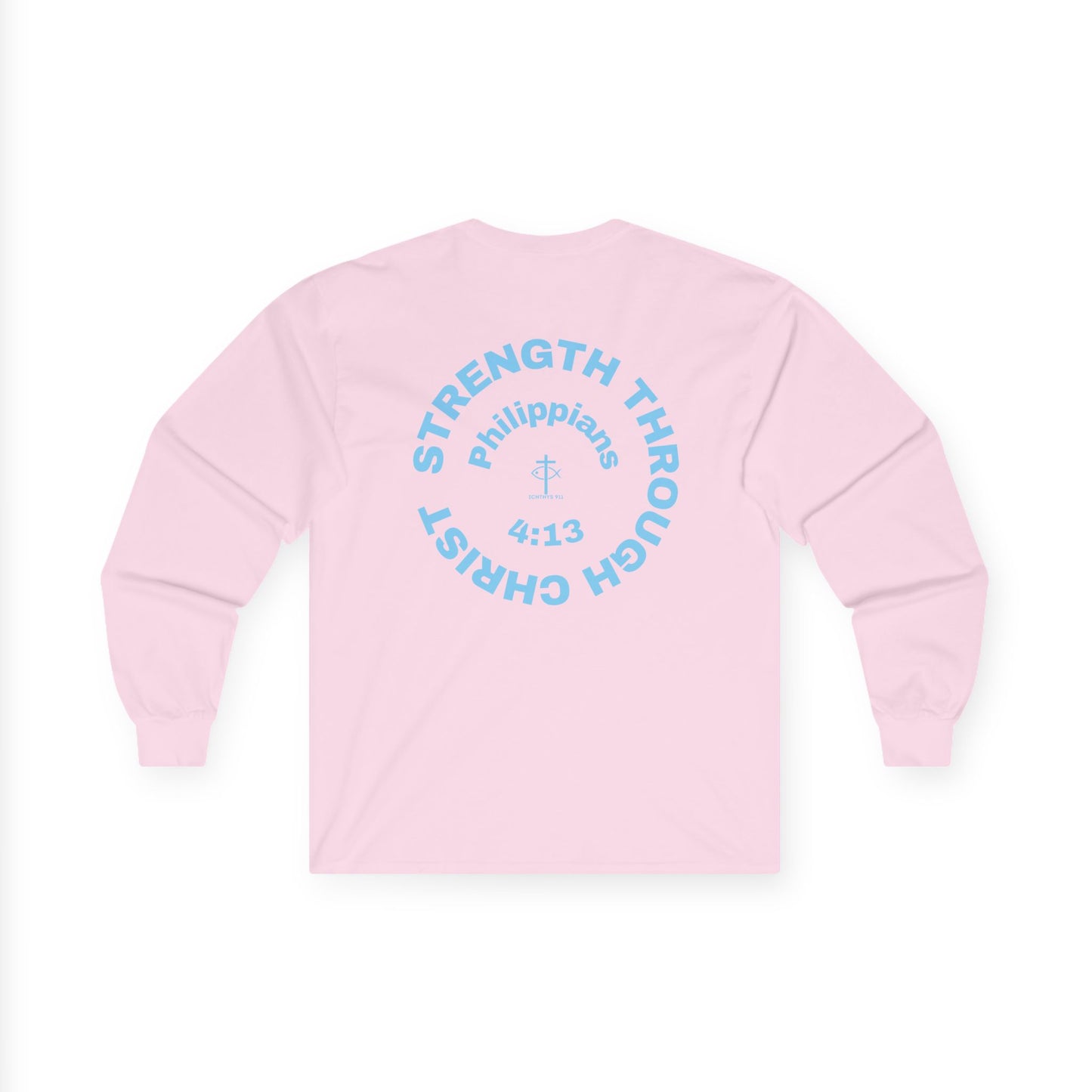 ICHTHYS 911 "Strength Through Christ Philippians 4:13" - Blue Font - Unisex Shirt - Men - Women - Christian Activewear - Wear Your Faith Long Sleeve Tee - Ichthys 911 & Strength Through Christ Philippians 4:13 Design