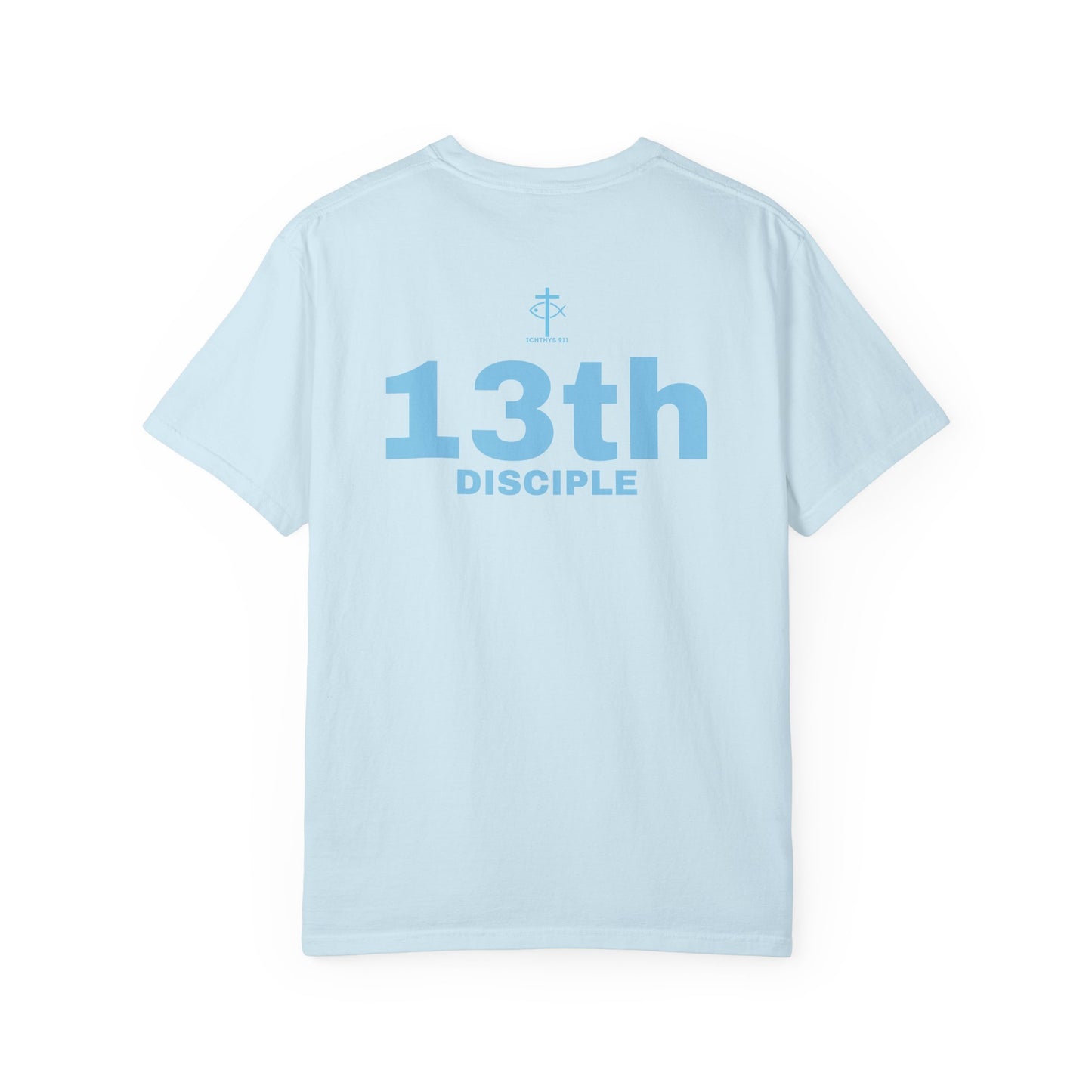 Copy of 13th Disciple - Blue Font - Unisex Garment Dyed T-Shirt - 100% US Cotton - Men T-Shirt - Christian Women Tee - Faith-Inspired Shirt - Christian Fashion - Wear Your Faith - Additional Colors Added