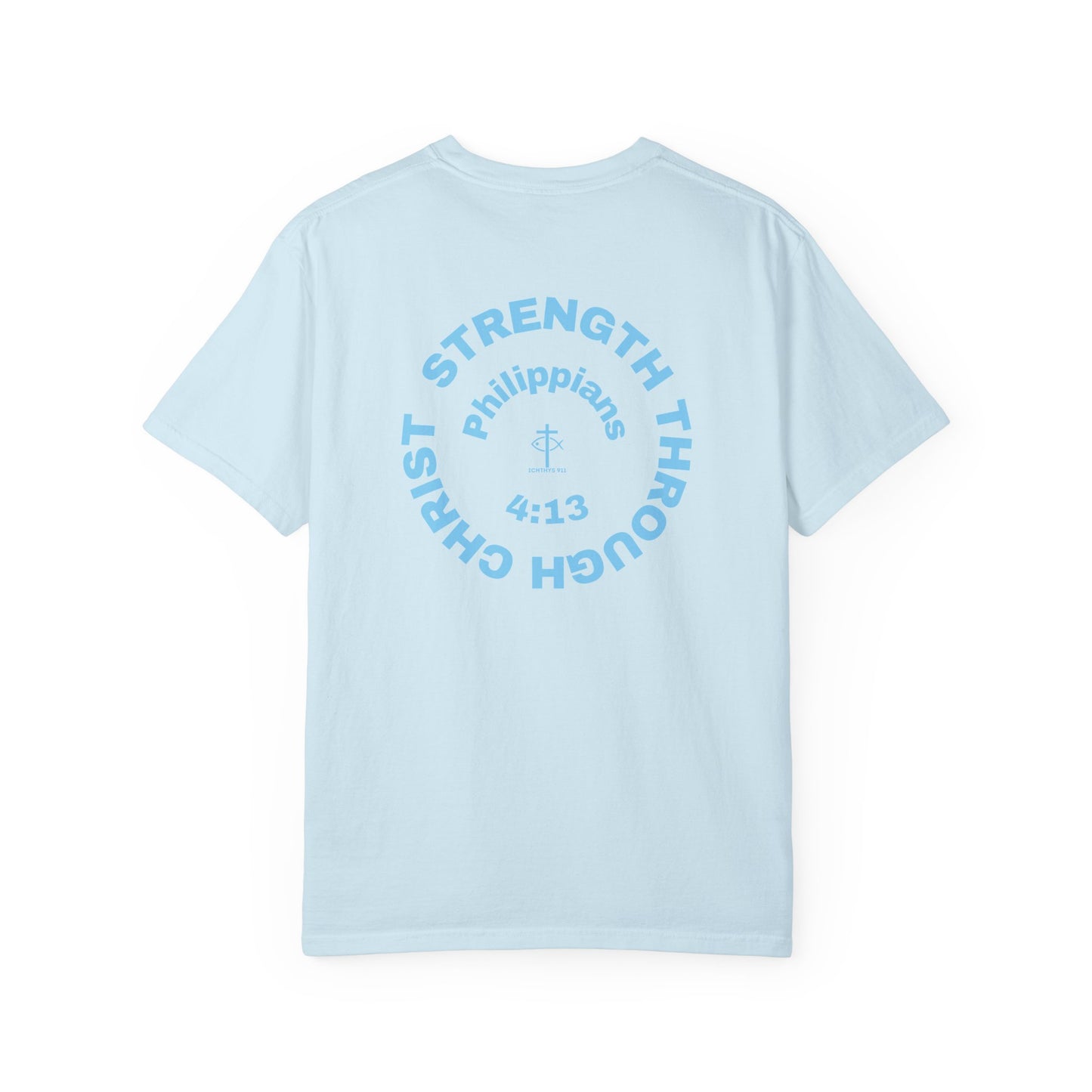 Strength Through Christ Philippians 4:13 - Blue Font - Unisex Garment Dyed T- Shirt - 100% US Cotton -Men T-Shirt - Women T-Shirt- Christian Activewear