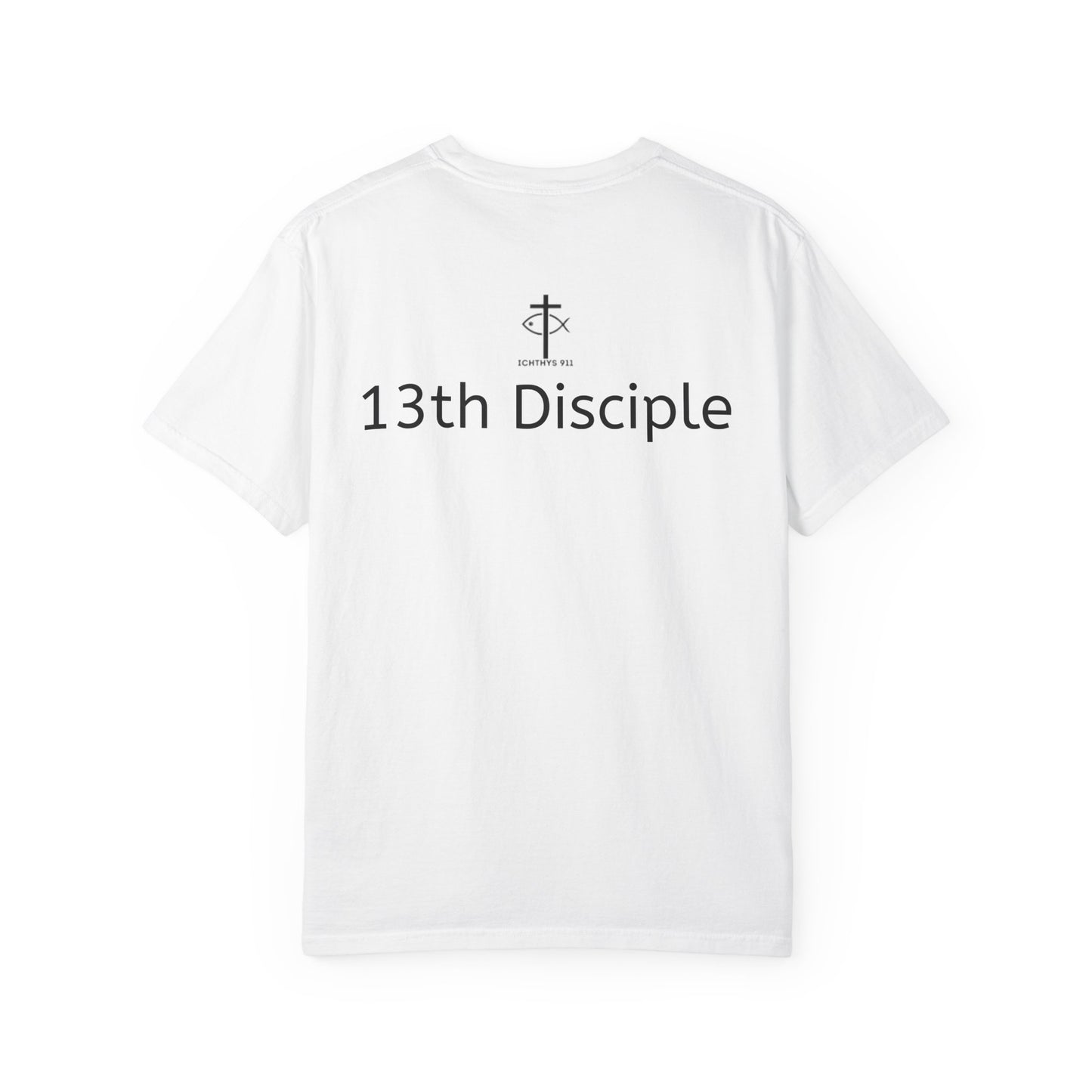 13th Disciple - Black Font - Christian Streetwear T-Shirt / Sweatshirt – Jesus Gym & Faith Fashion, Unisex Garment-Dyed T-Shirt - Unisex T-Shirt, Men T-Shirt