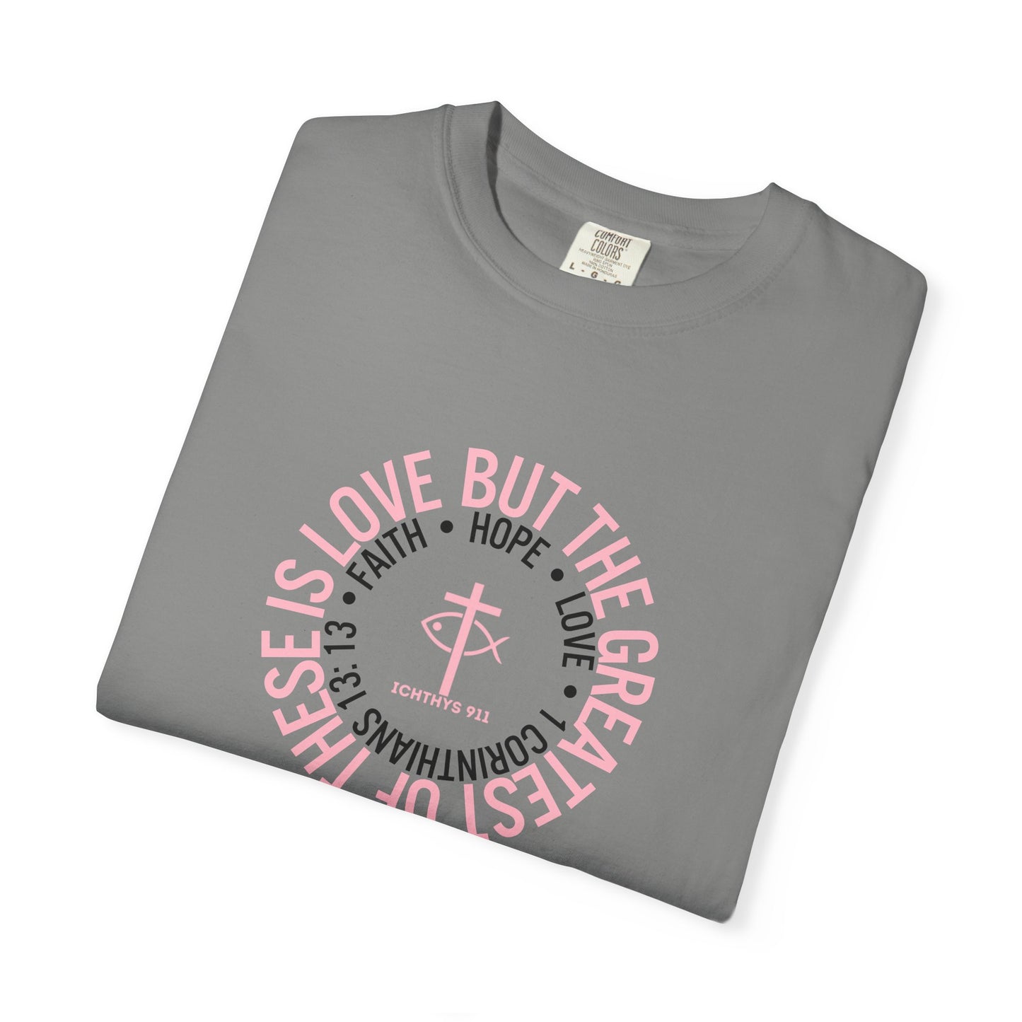 ICHTHYS 911 Pink Font "Faith, Hope, & Love Reverse" - Unisex Garment Dyed T-Shirt - 100% US Cotton - Men T-Shirt - Christian Women Tee - Faith-Inspired Shirt - Christian Fashion - Wear Your Faith